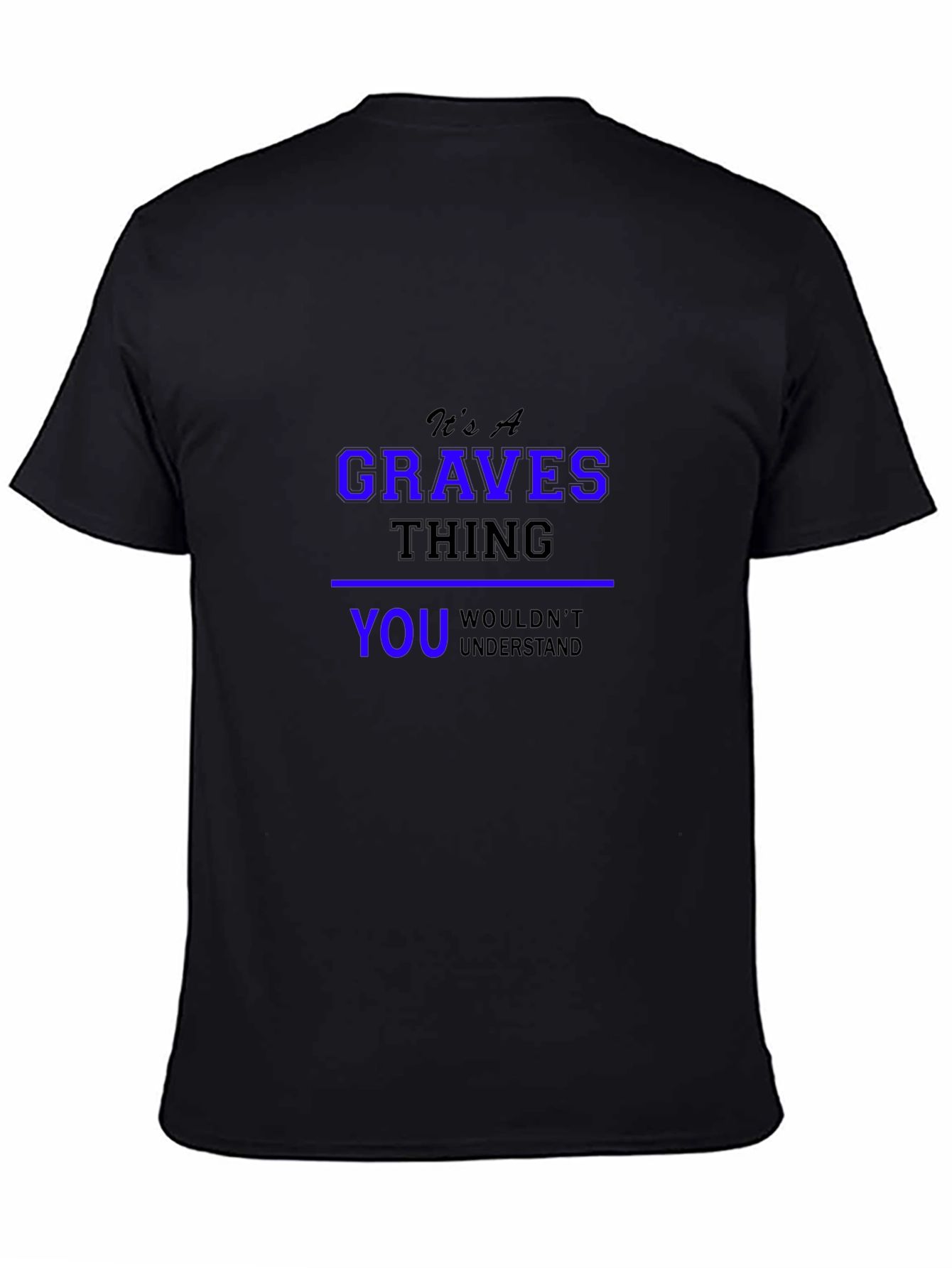 Its A Graves Thing T-Shirt