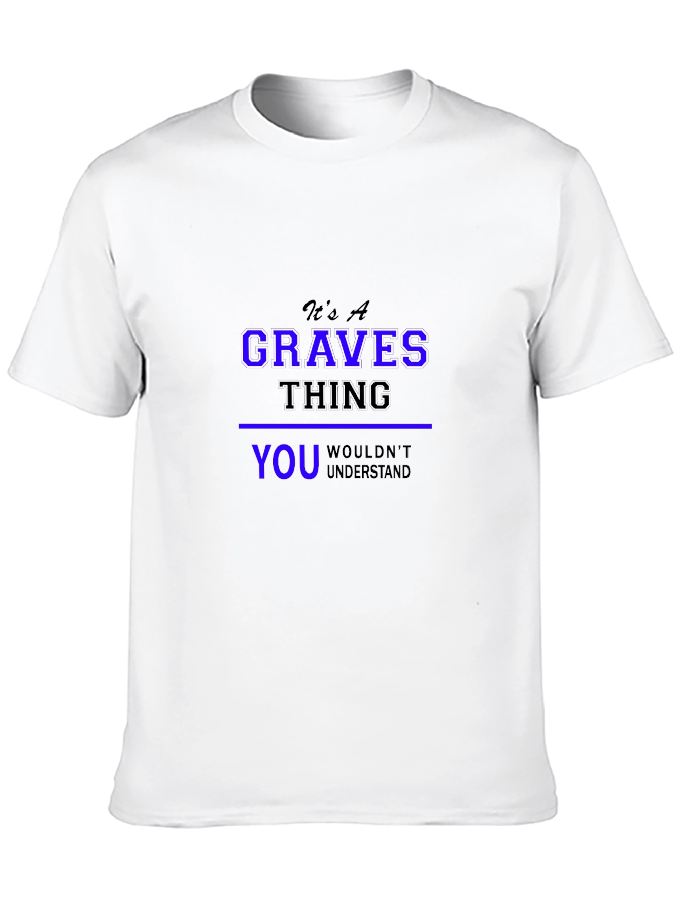 Its A Graves Thing T-Shirt