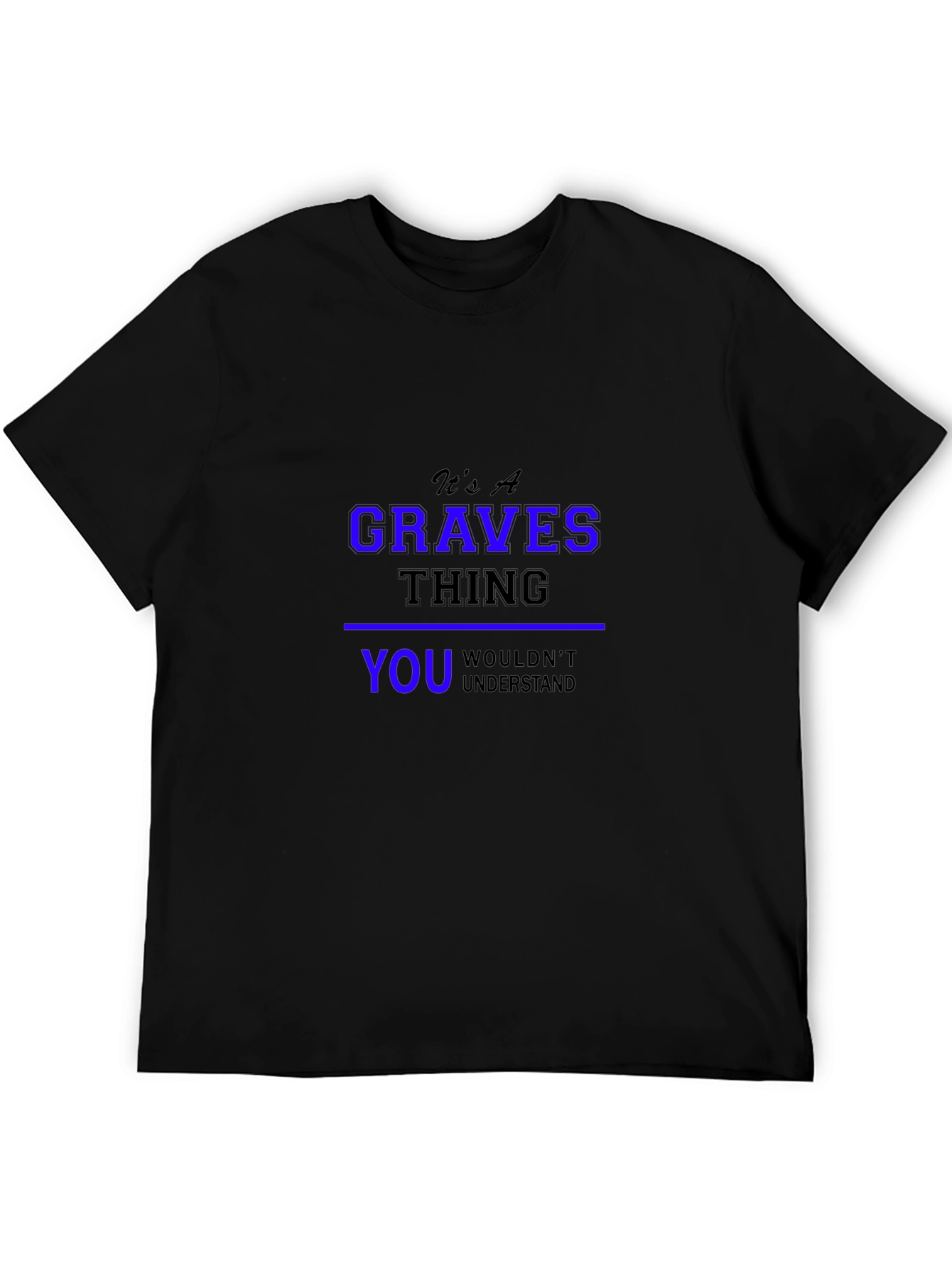 Its A Graves Thing T-Shirt