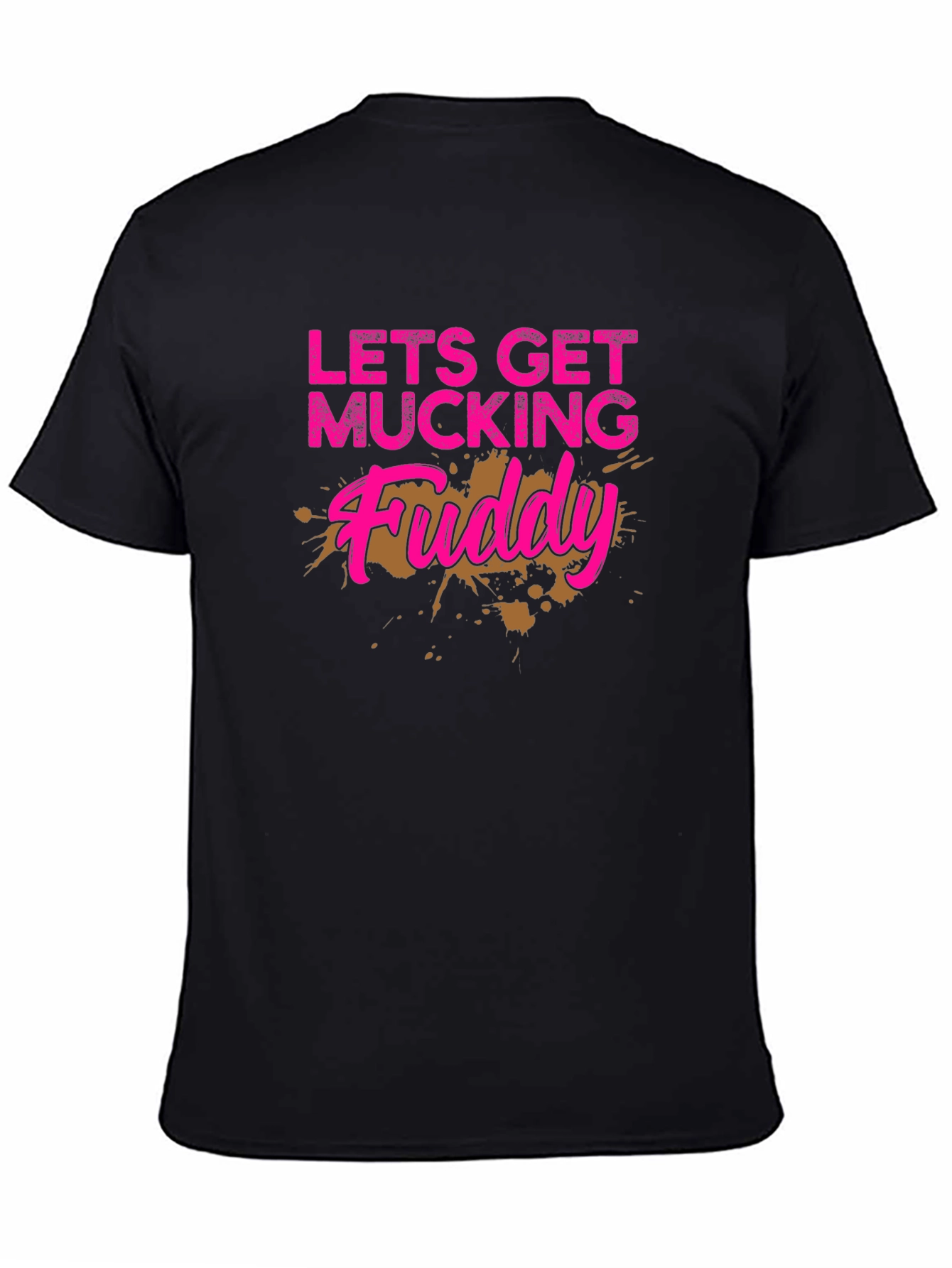 Lets Get Mucking Muddy T-Shirt