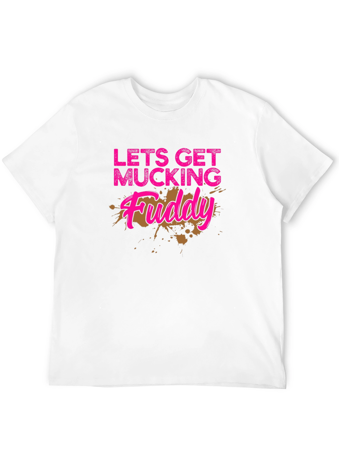 Lets Get Mucking Muddy T-Shirt