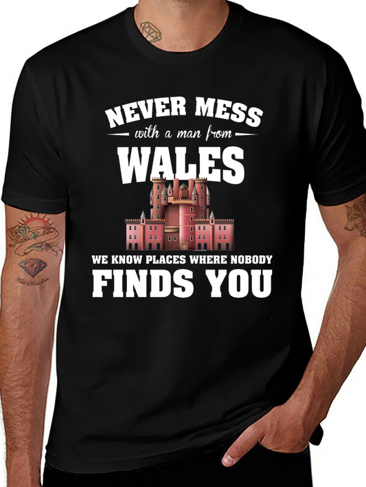 Wales Man T-Shirt: Never Mess With A Man From Wales