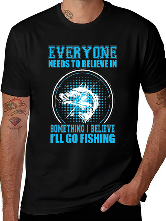 Fishing Belief T-Shirt - Everyone Needs To Believe!