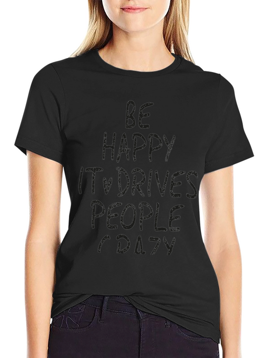 Be Happy Crazy People Black Graphic Tee