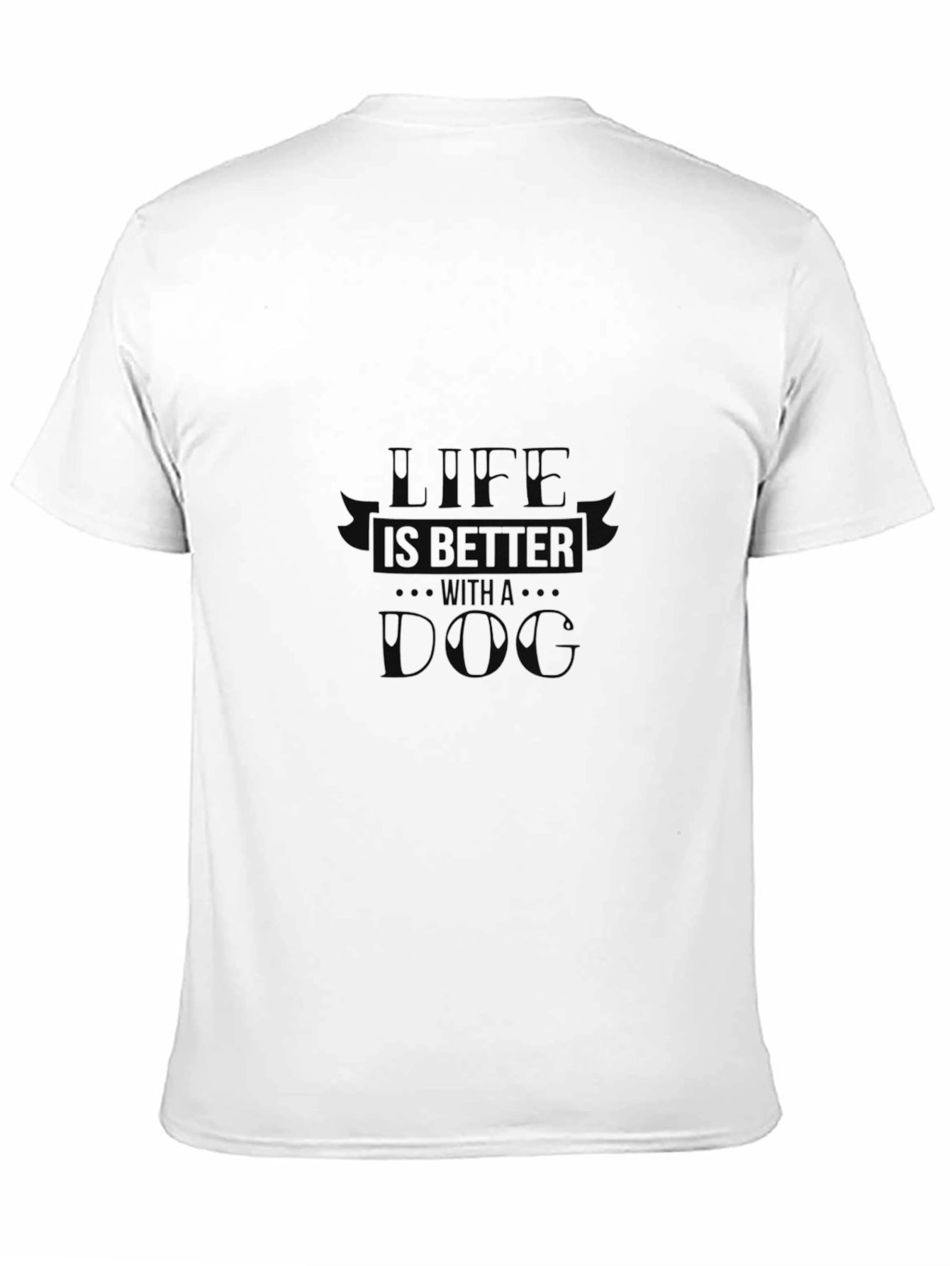 Life is Better with a Dog T-Shirt