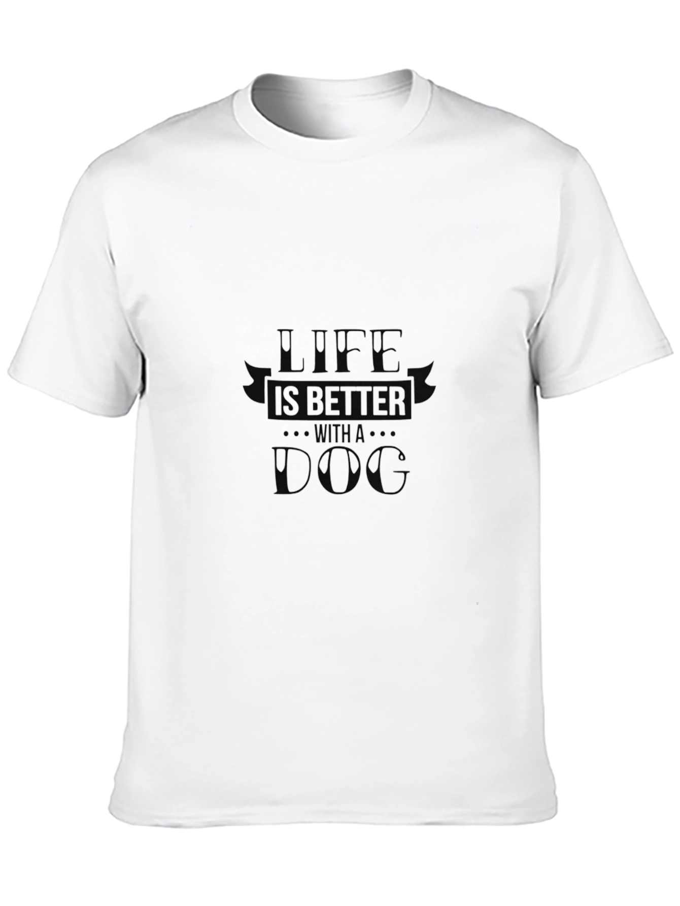 Life is Better with a Dog T-Shirt