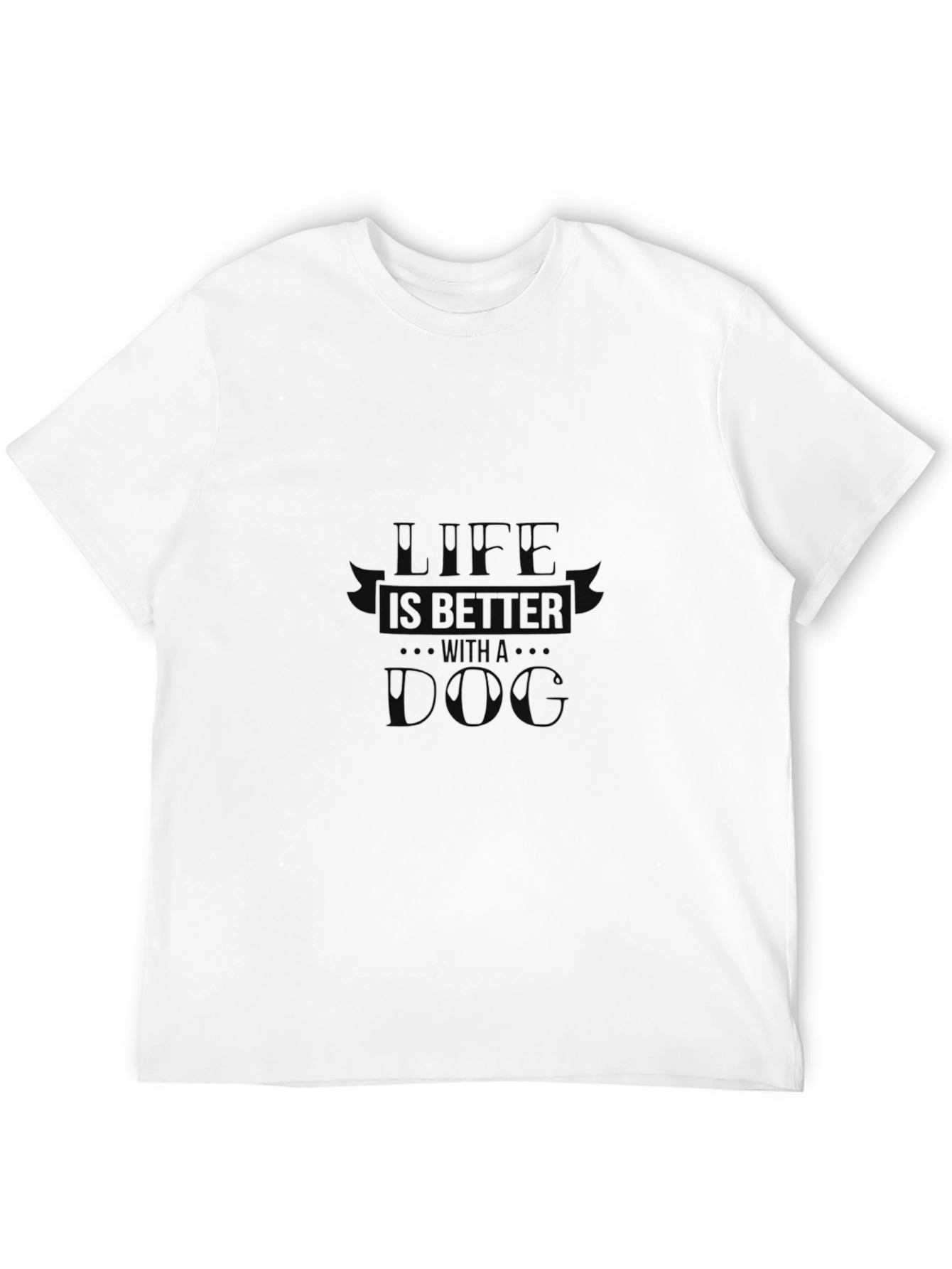 Life is Better with a Dog T-Shirt