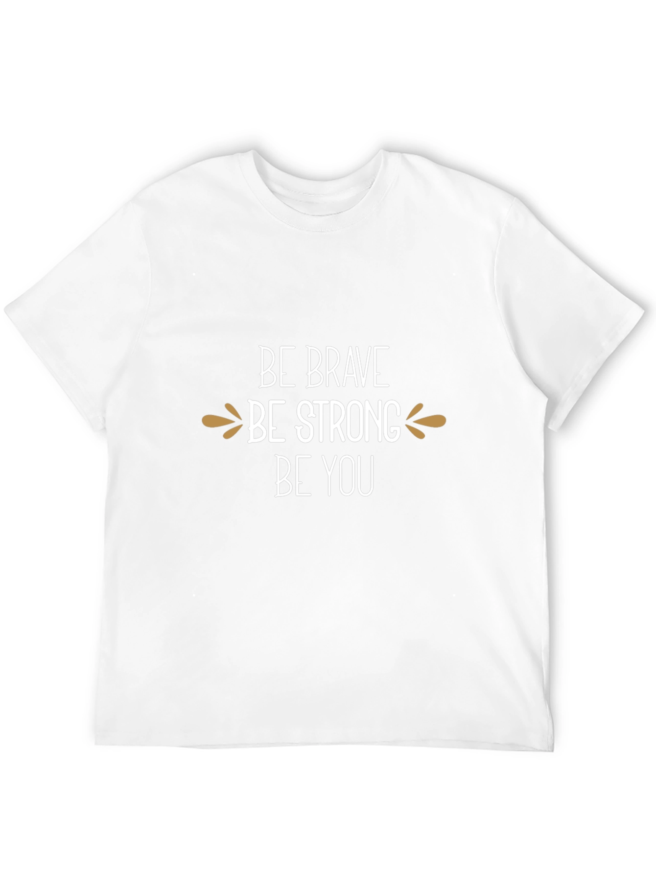 Be Brave T-Shirt