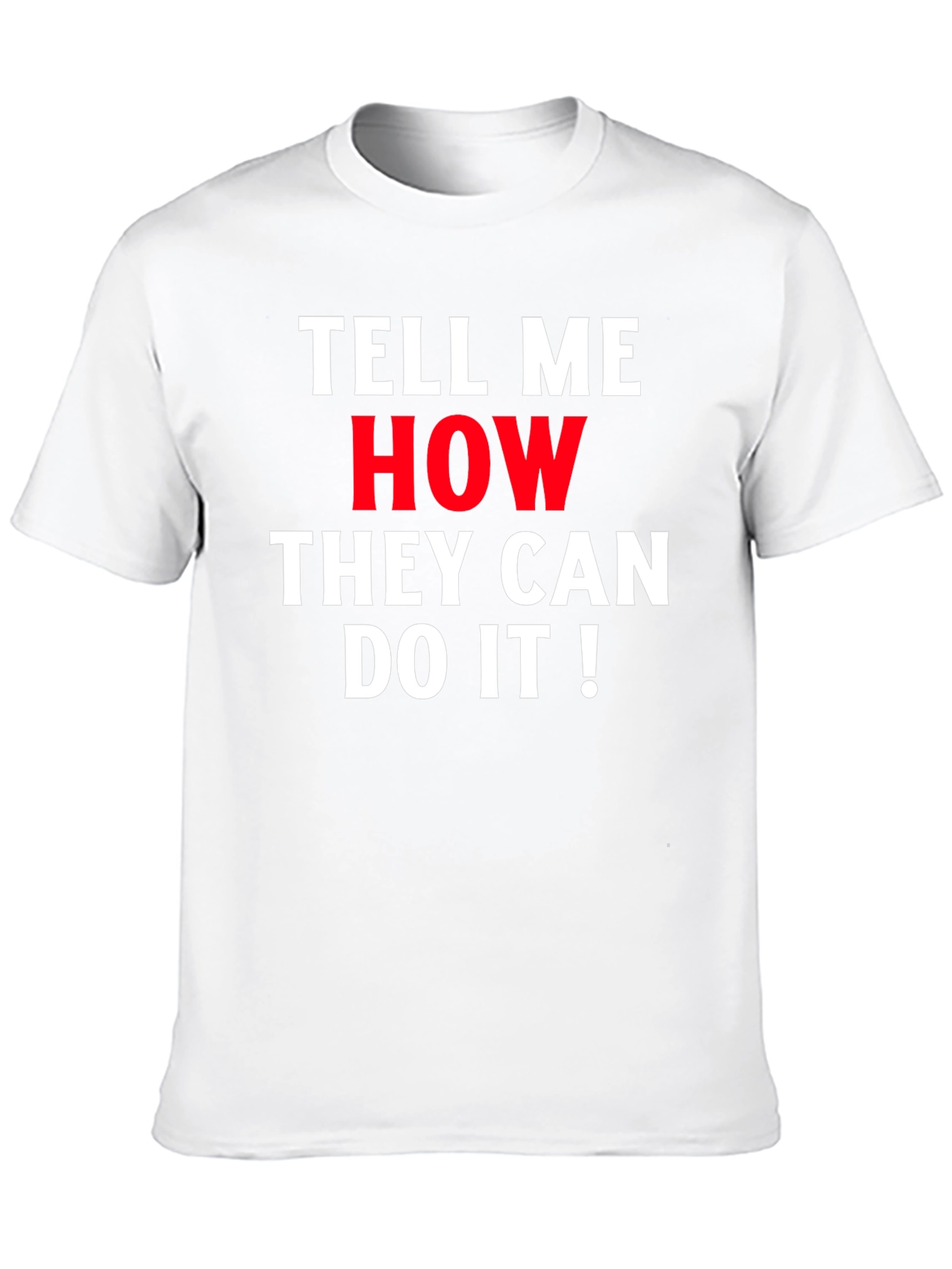 Tell Me How They Can Do It! Graphic Tee
