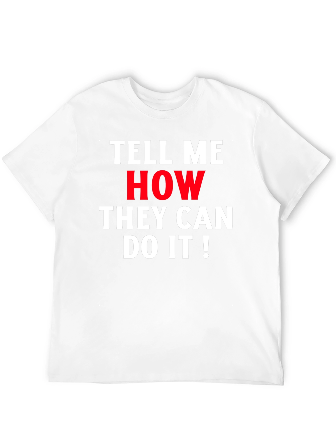 Tell Me How They Can Do It! Graphic Tee