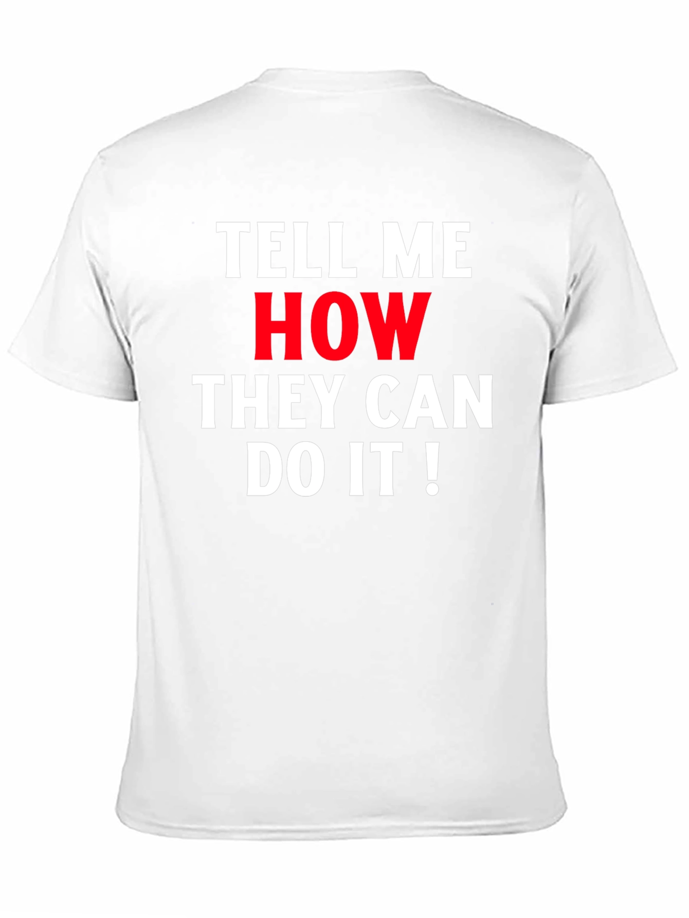 Tell Me How They Can Do It! Graphic Tee