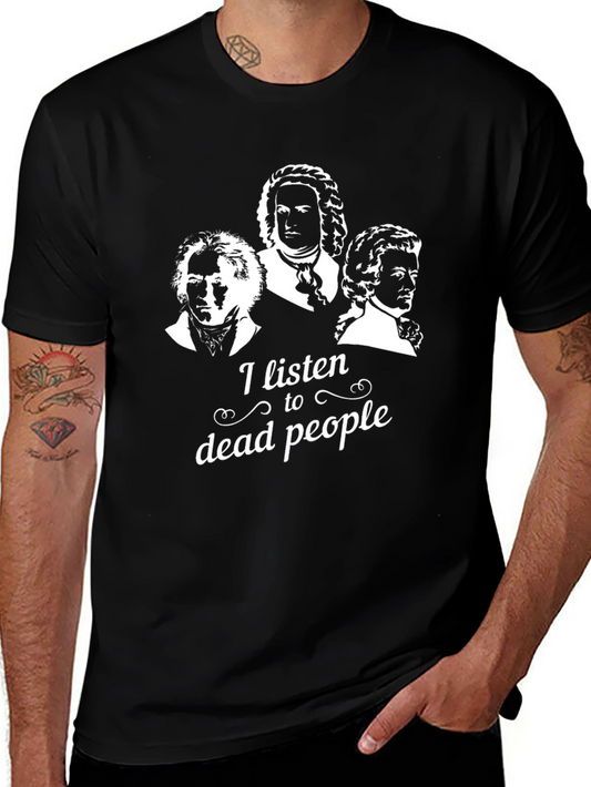 I Listen To Dead People Funny Music T-Shirt