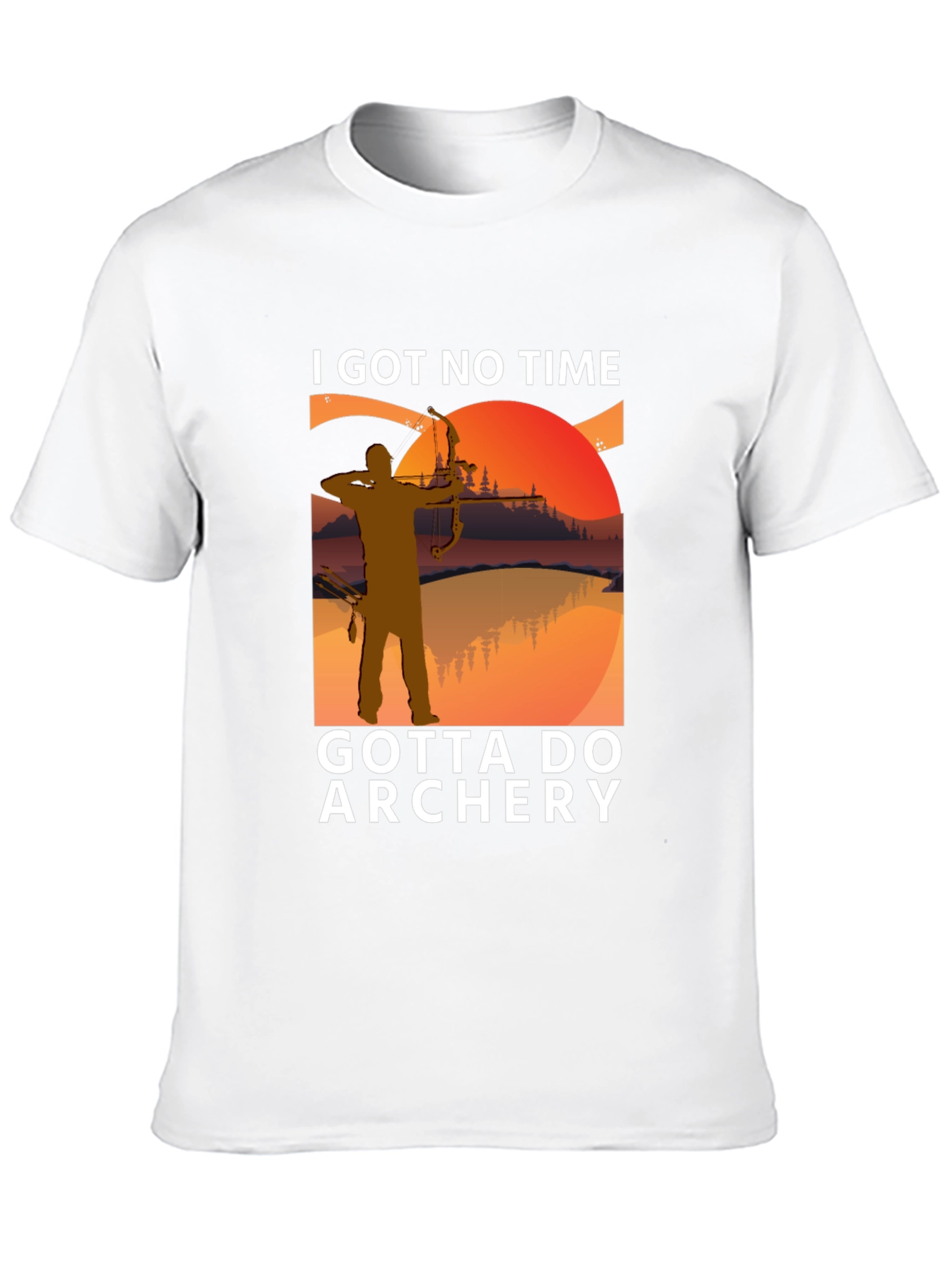 Archery T-Shirt: I Got No Time Gotta Do Archery