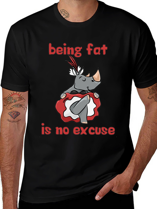 Being Fat is No Excuse T-Shirt