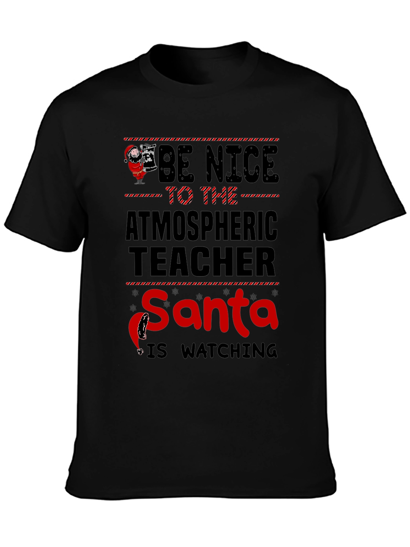 Be Nice To The Atmospheric Teacher Santa T-Shirt