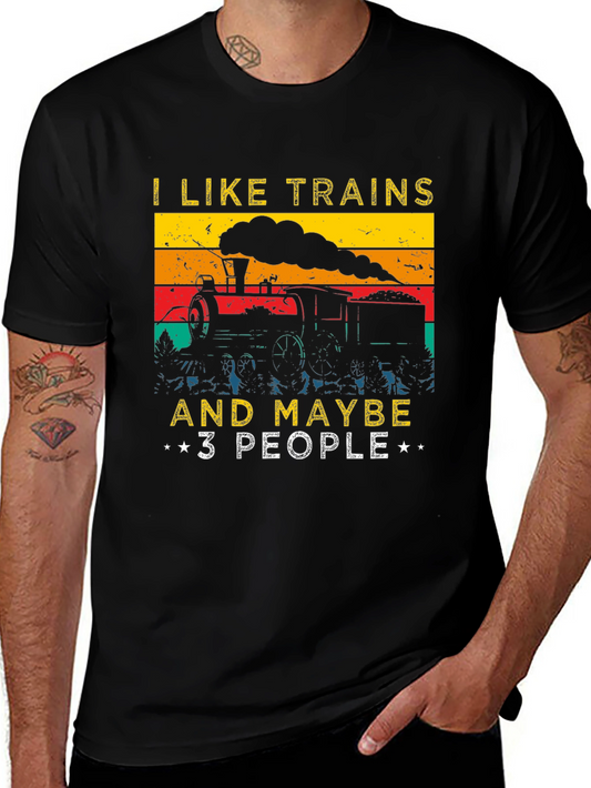 I Like Trains and Maybe 3 People T-Shirt