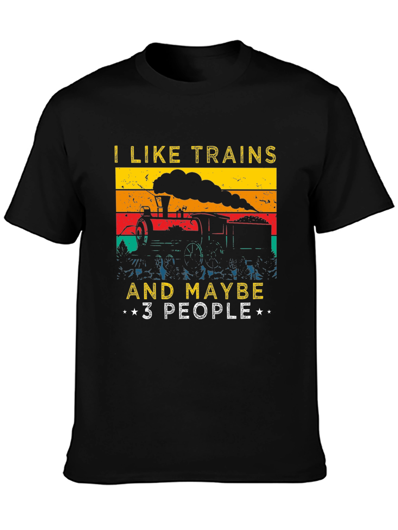 I Like Trains and Maybe 3 People T-Shirt