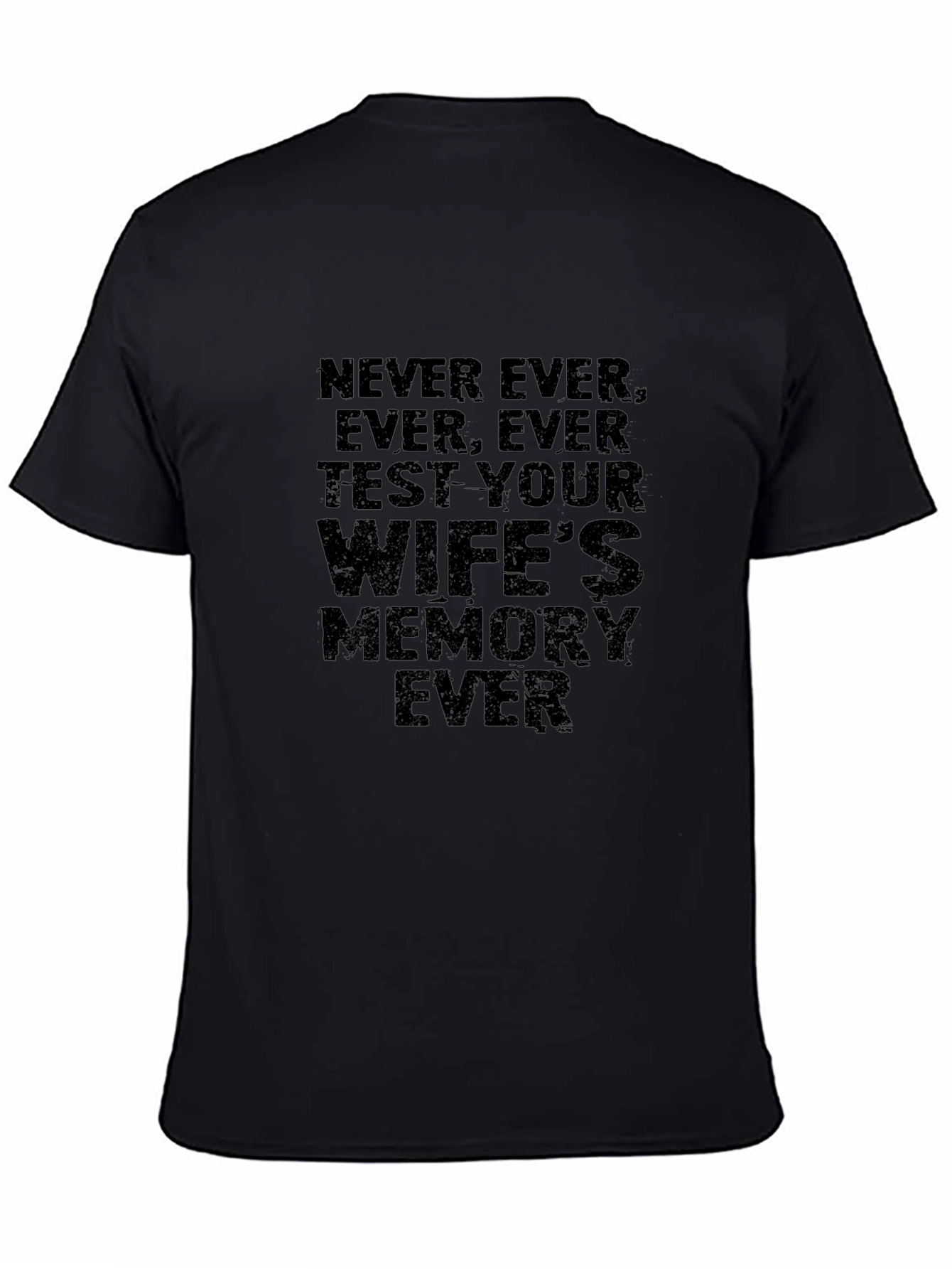 Never Test Your Wifes Memory Ever T-Shirt