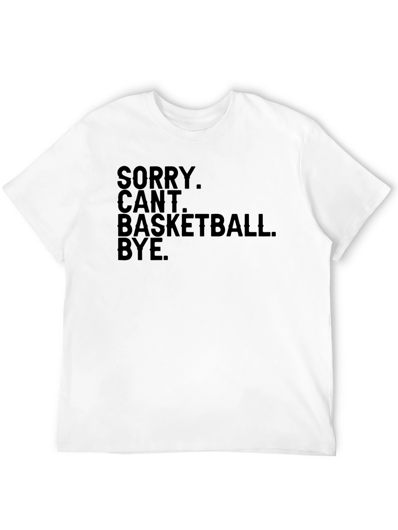 Funny Sorry Cant Basketball Bye Black T-Shirt