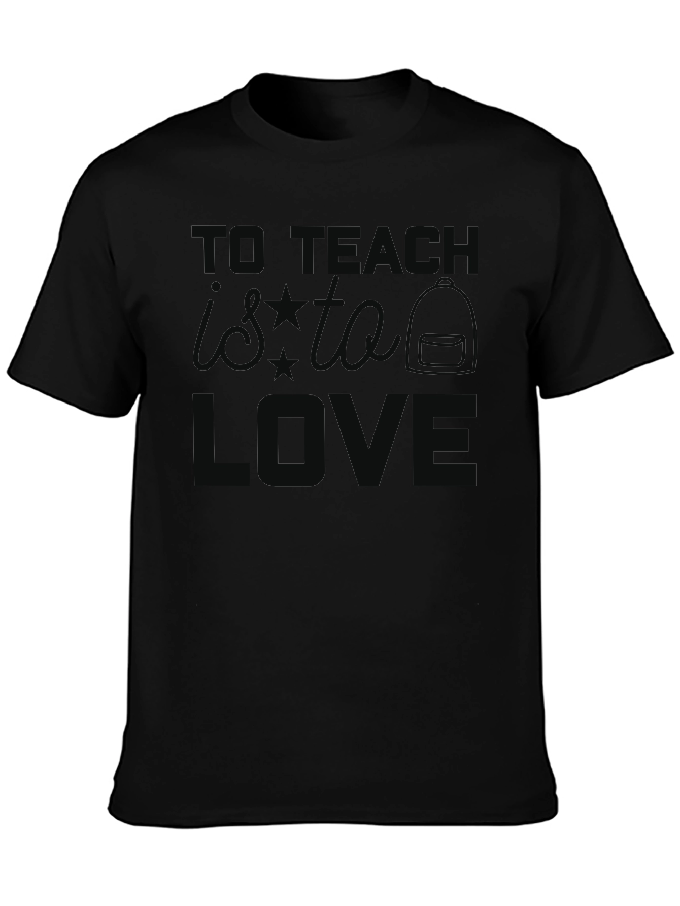 To Teach Is To Love Black T-Shirt