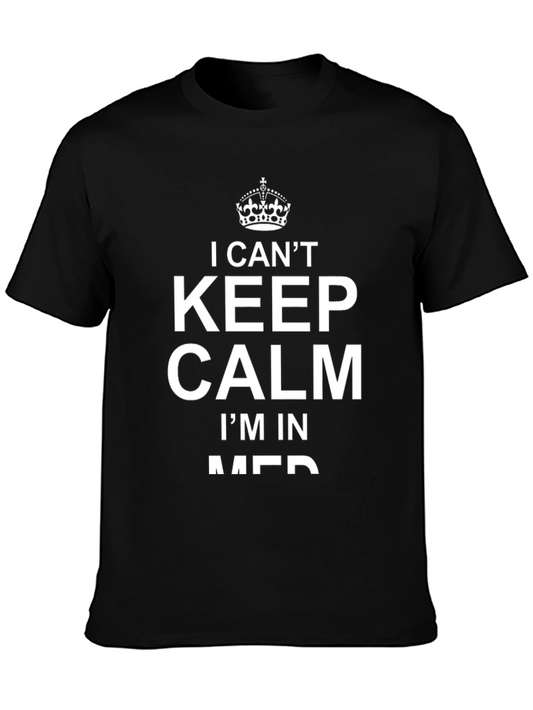 I Cant Keep Calm T-Shirt Funny Mens Tee