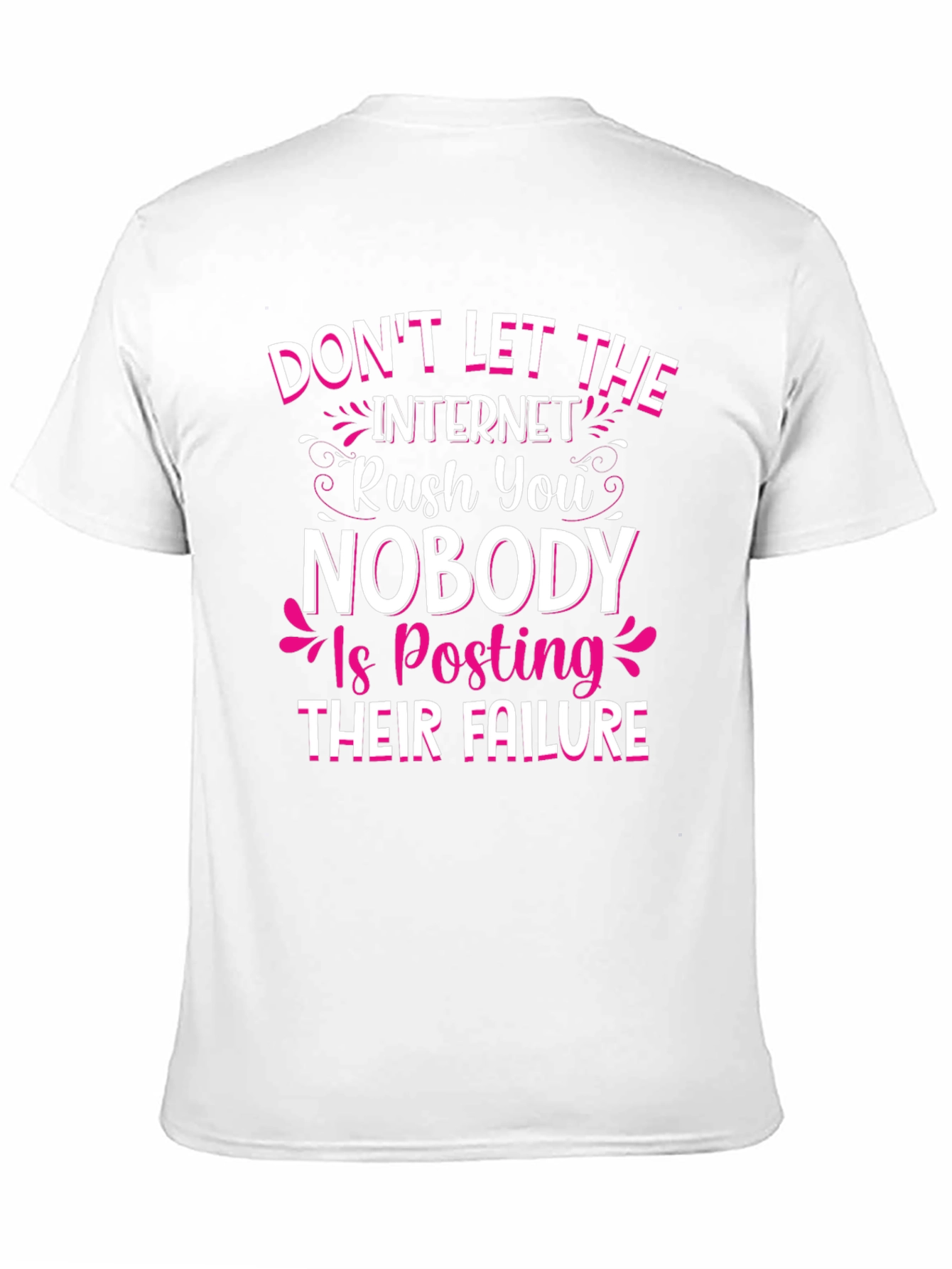 Dont Let the Internet Rush You T-Shirt