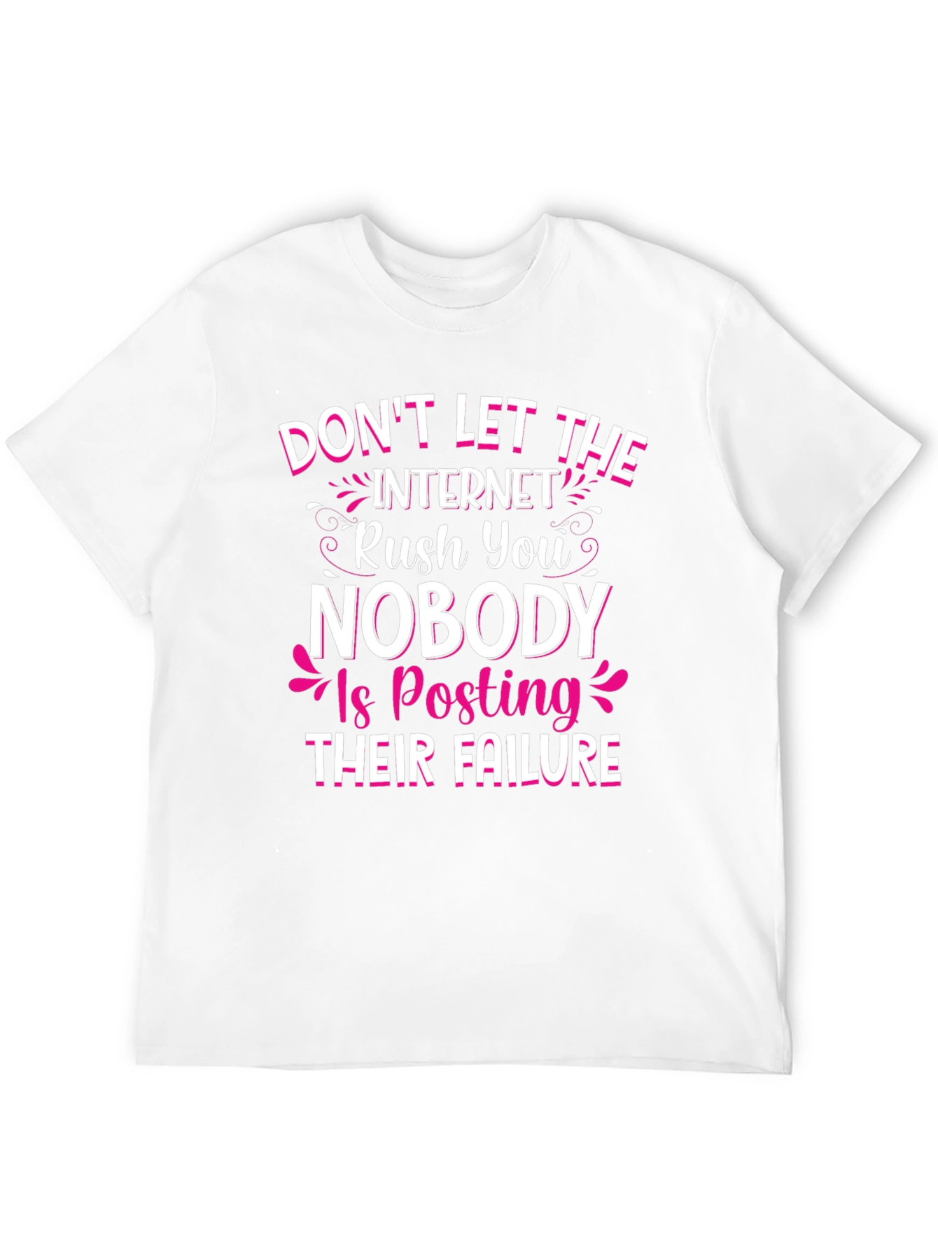 Dont Let the Internet Rush You T-Shirt