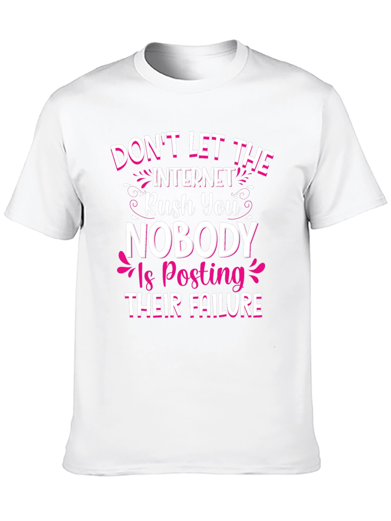 Dont Let the Internet Rush You T-Shirt