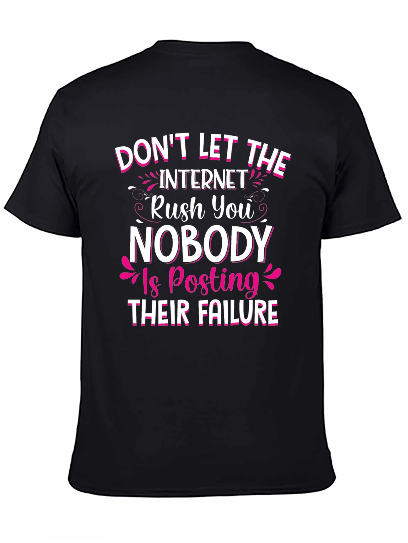 Dont Let the Internet Rush You T-Shirt