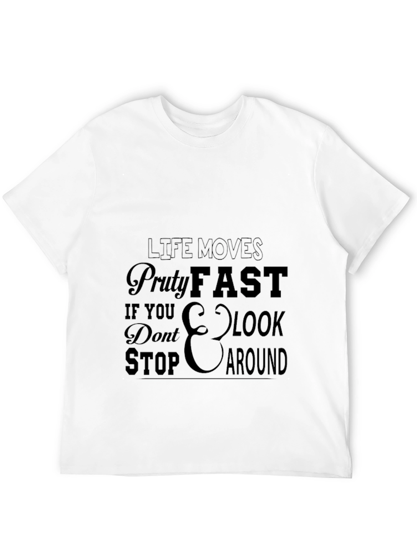Life Moves Pretty Fast T-Shirt