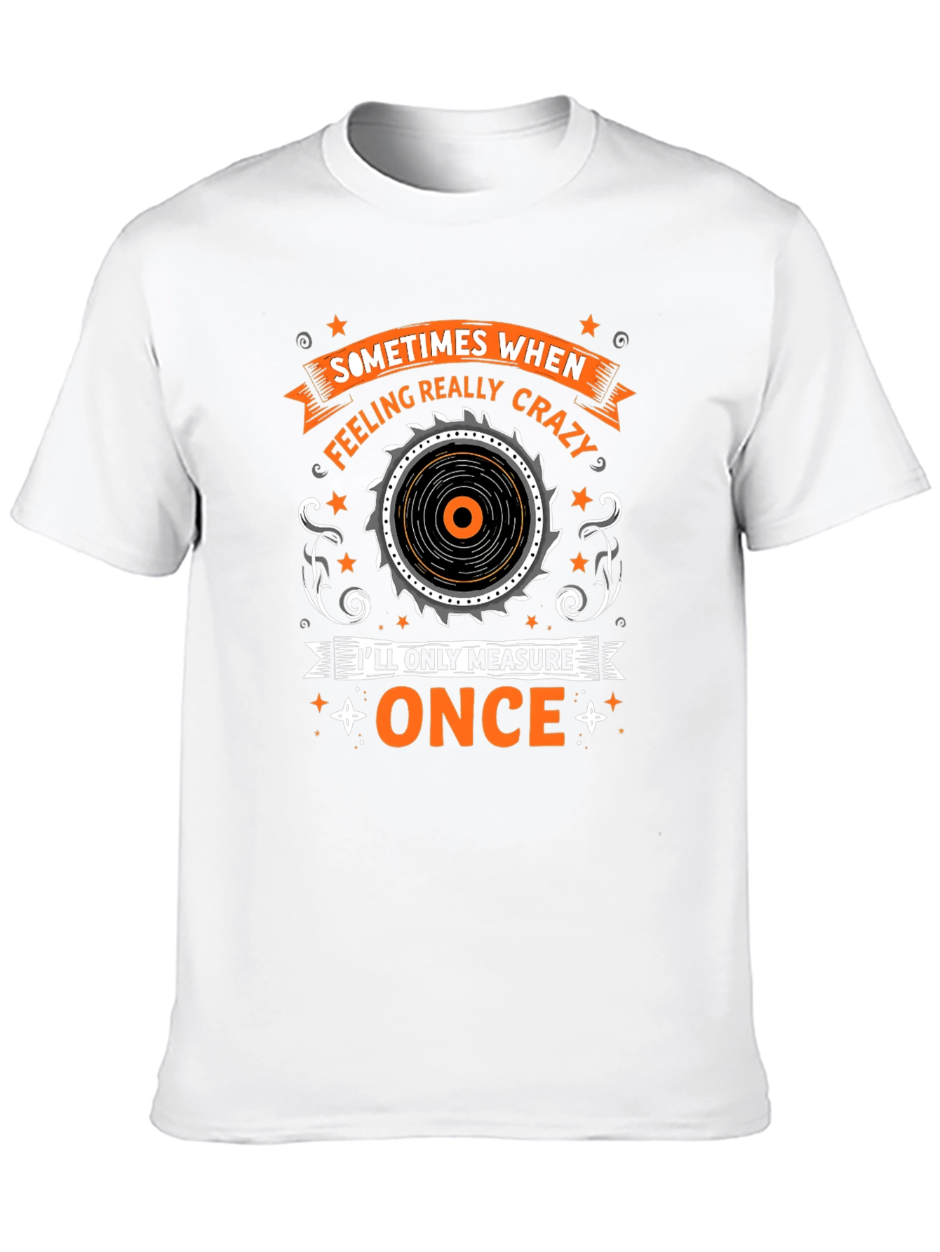Funny Carpenter T-Shirt - Measure Once