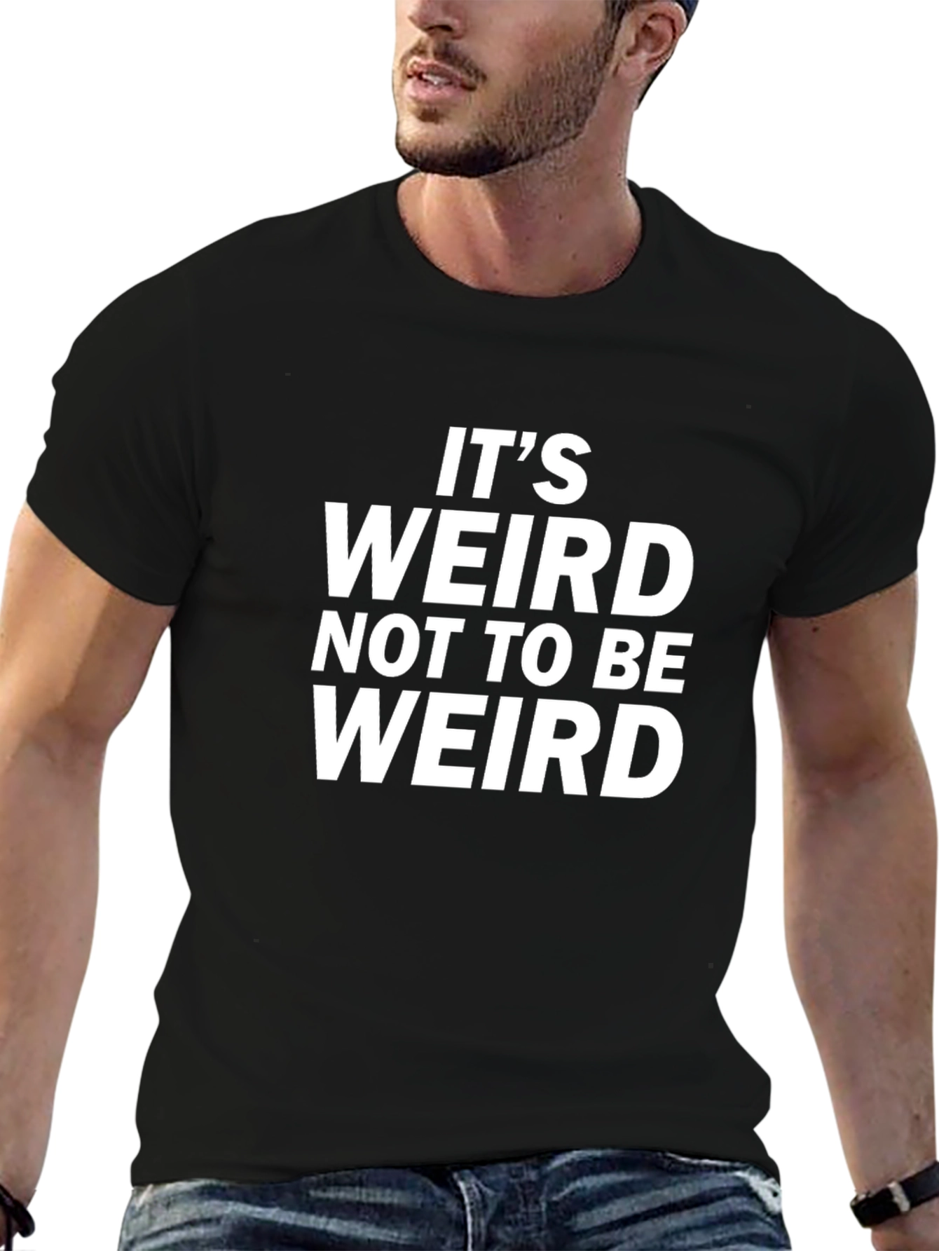 Its Weird Not To Be Weird Black T-Shirt
