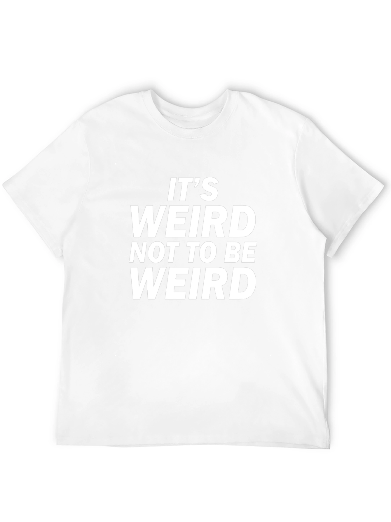 Its Weird Not To Be Weird Black T-Shirt