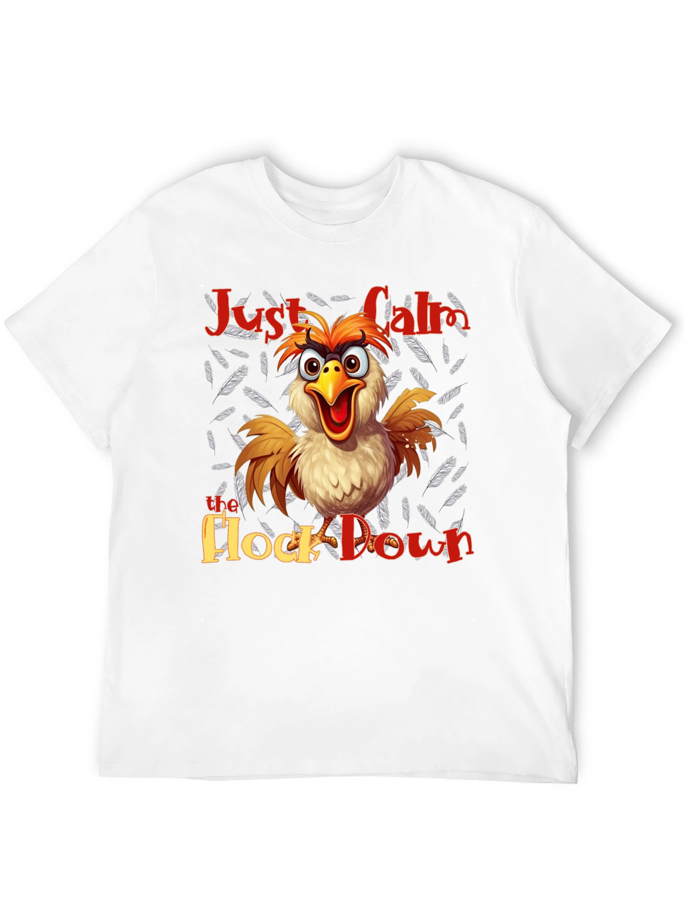 Funny Chicken T-Shirt - Just Calm the Flock Down