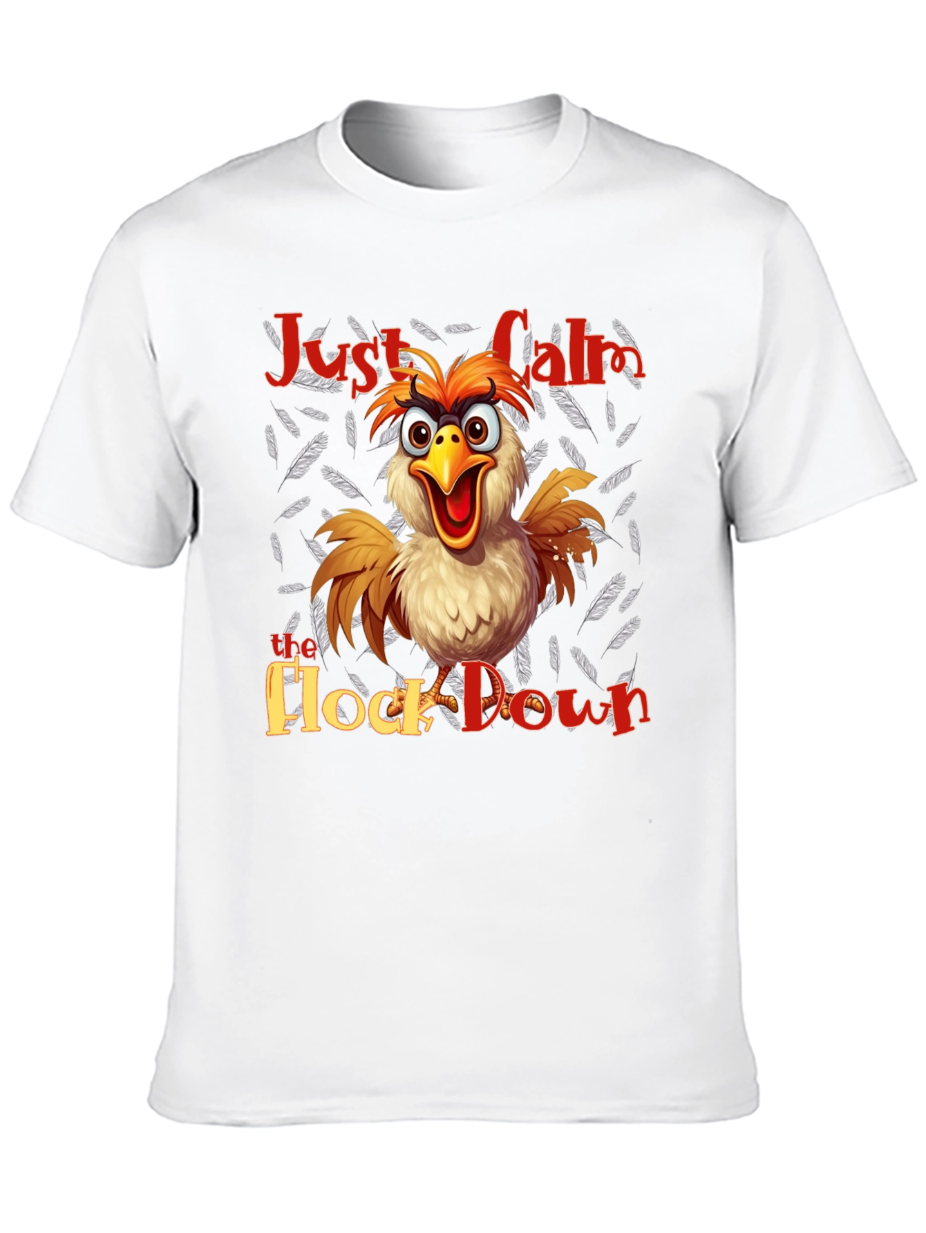 Funny Chicken T-Shirt - Just Calm the Flock Down