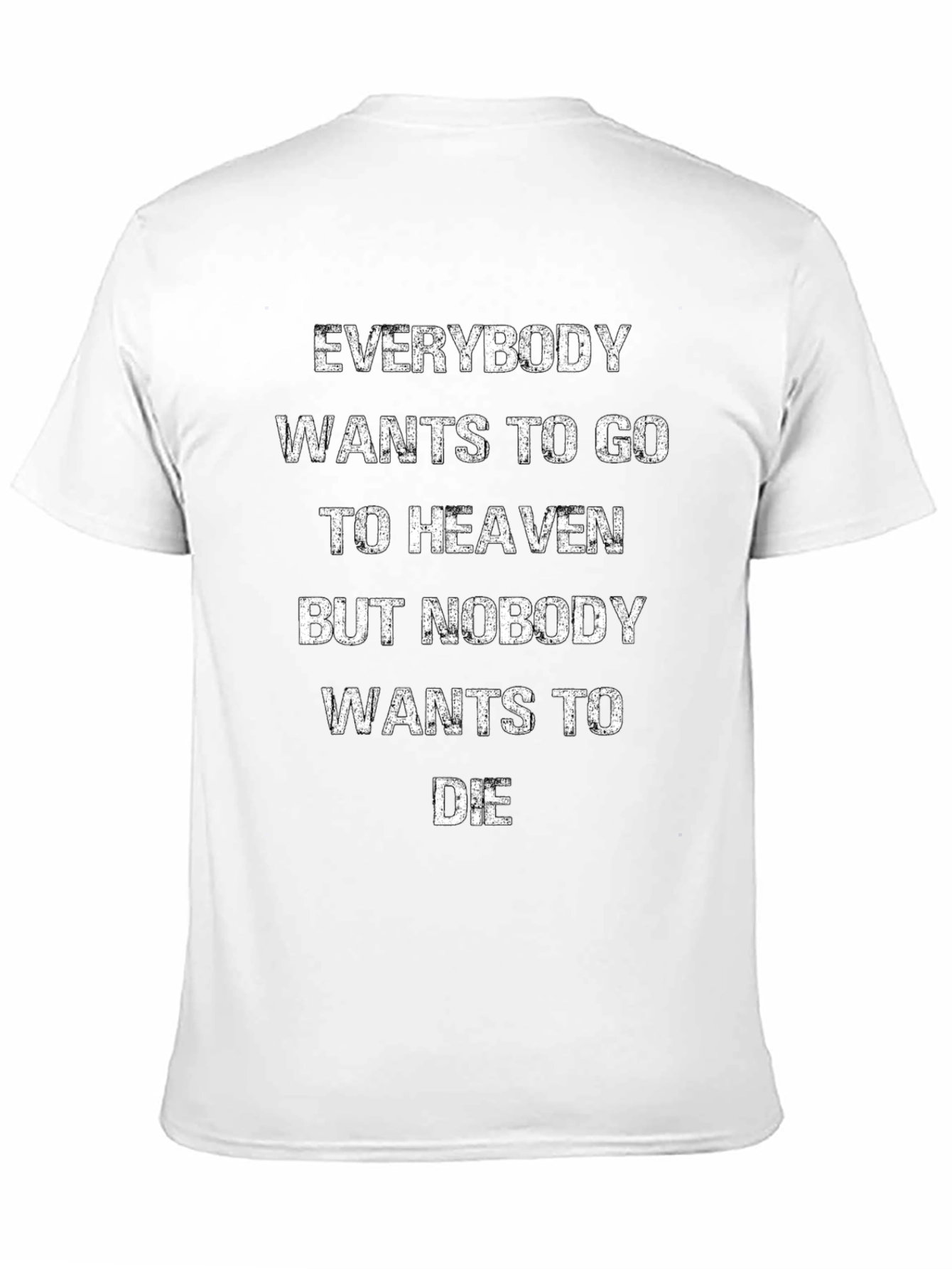 Everybody Wants to Go to Heaven Graphic Tee