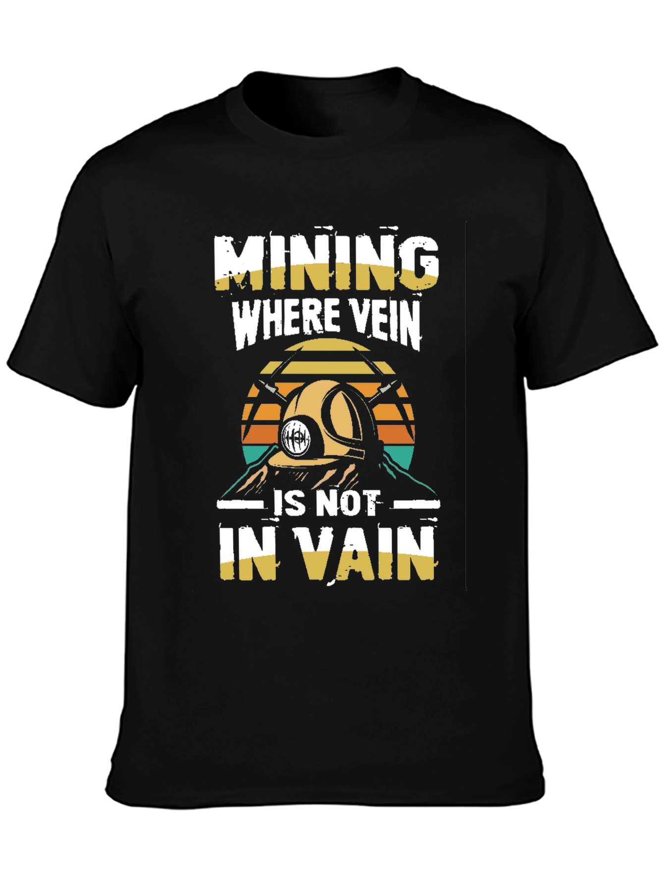 Mining Where Vein Is Not In Vain T-Shirt