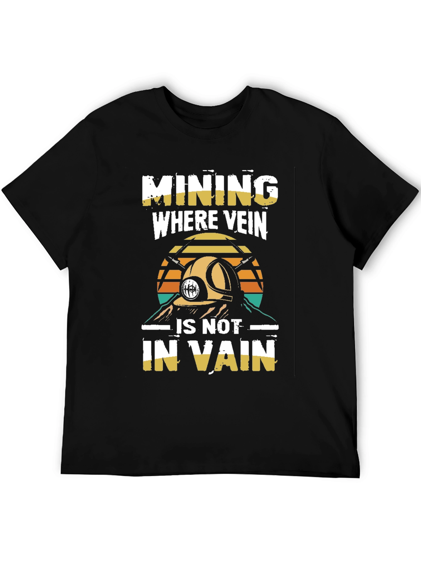 Mining Where Vein Is Not In Vain T-Shirt