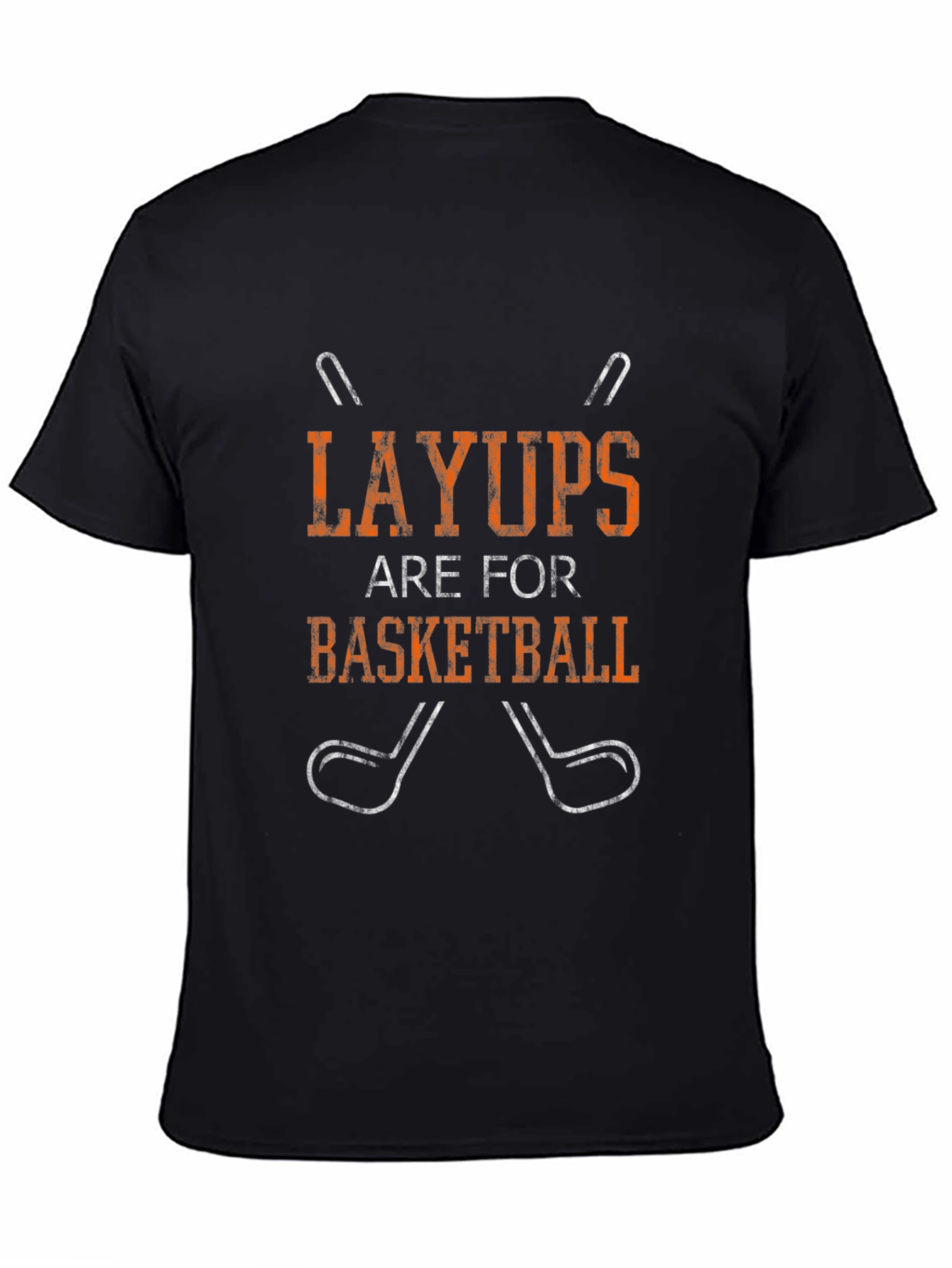 Layups Are For Basketball - Novelty Golf T-Shirt