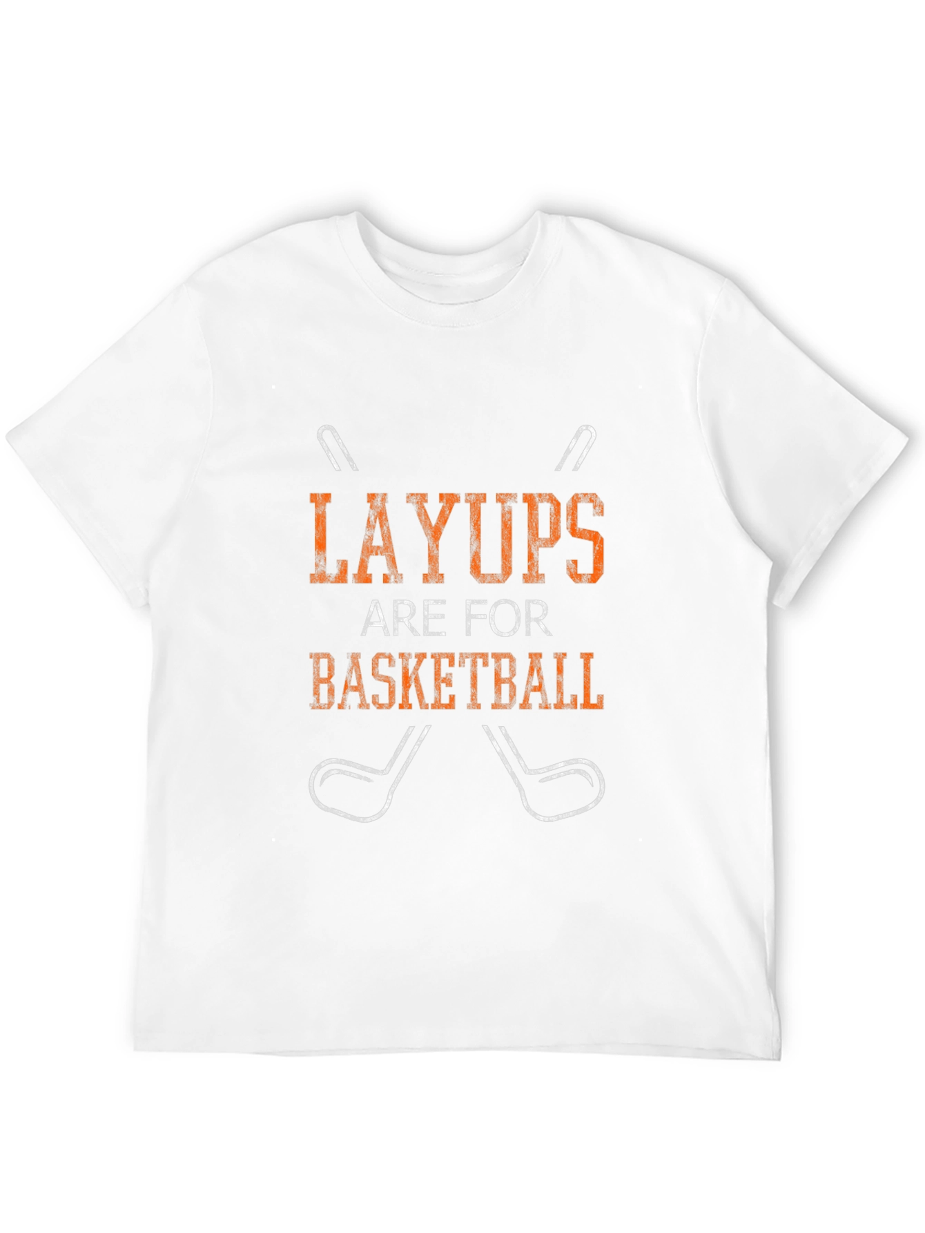 Layups Are For Basketball - Novelty Golf T-Shirt