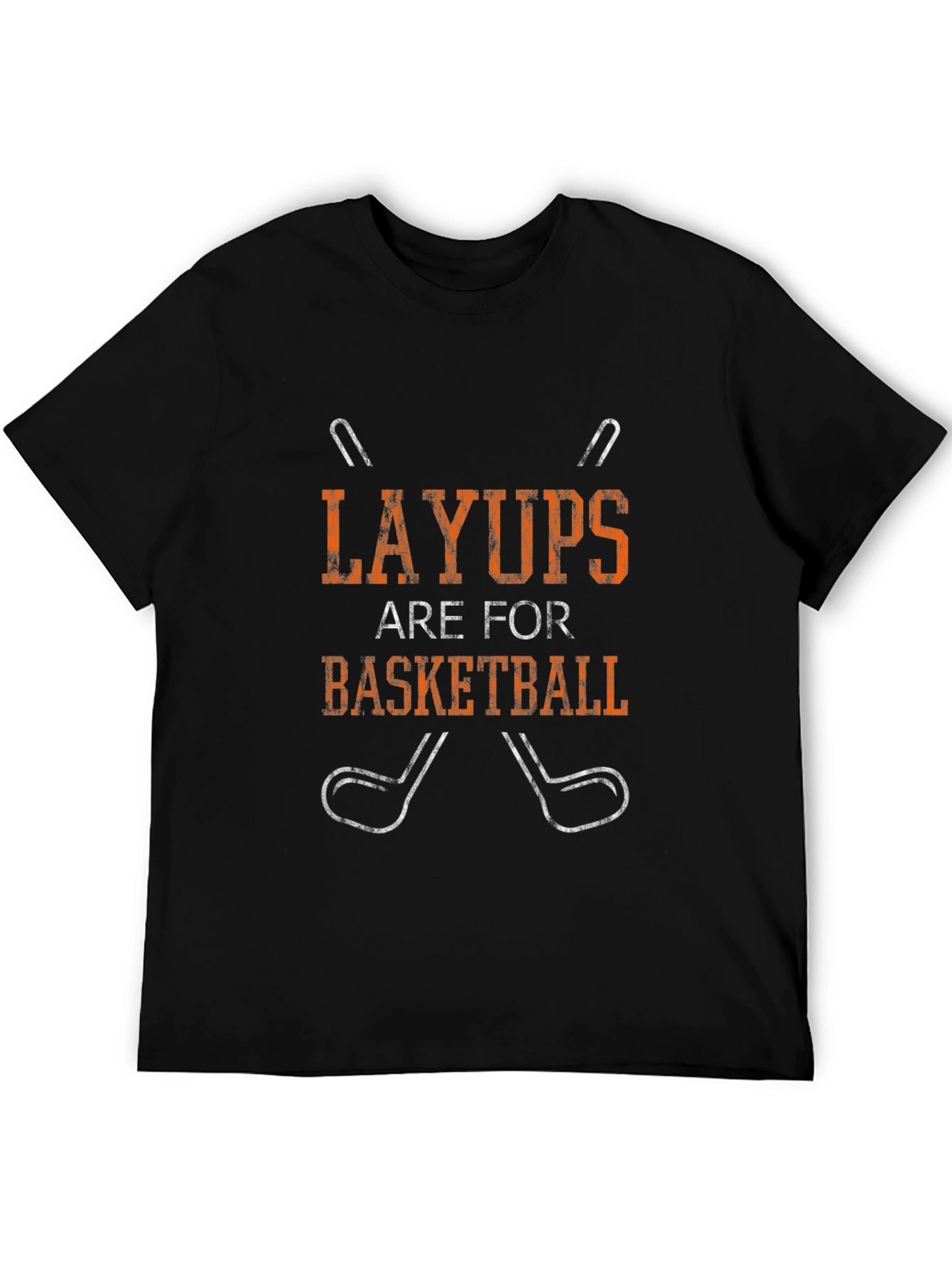 Layups Are For Basketball - Novelty Golf T-Shirt