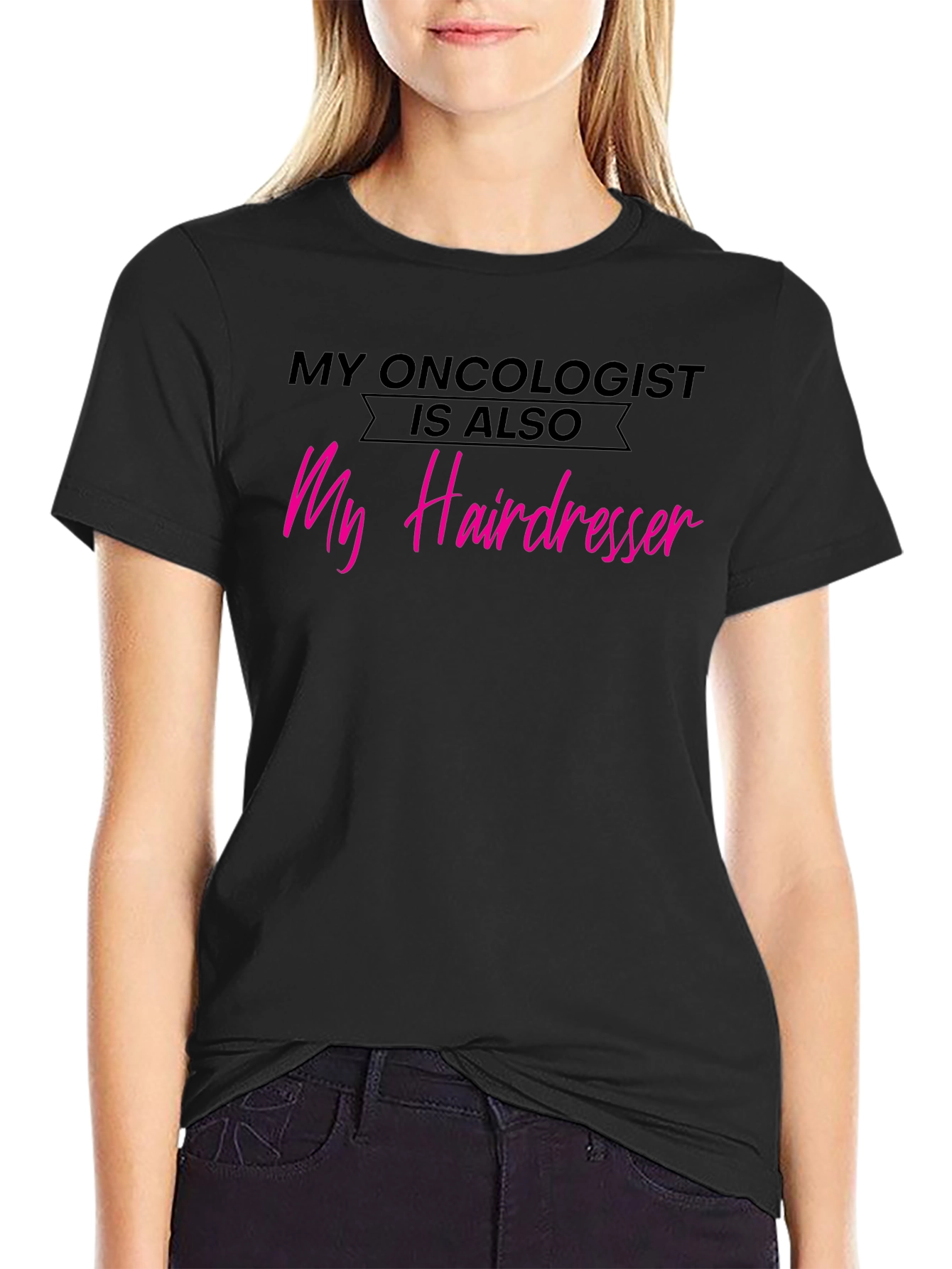 Oncologist Hairdresser T-Shirt - Funny Cancer Support Tee