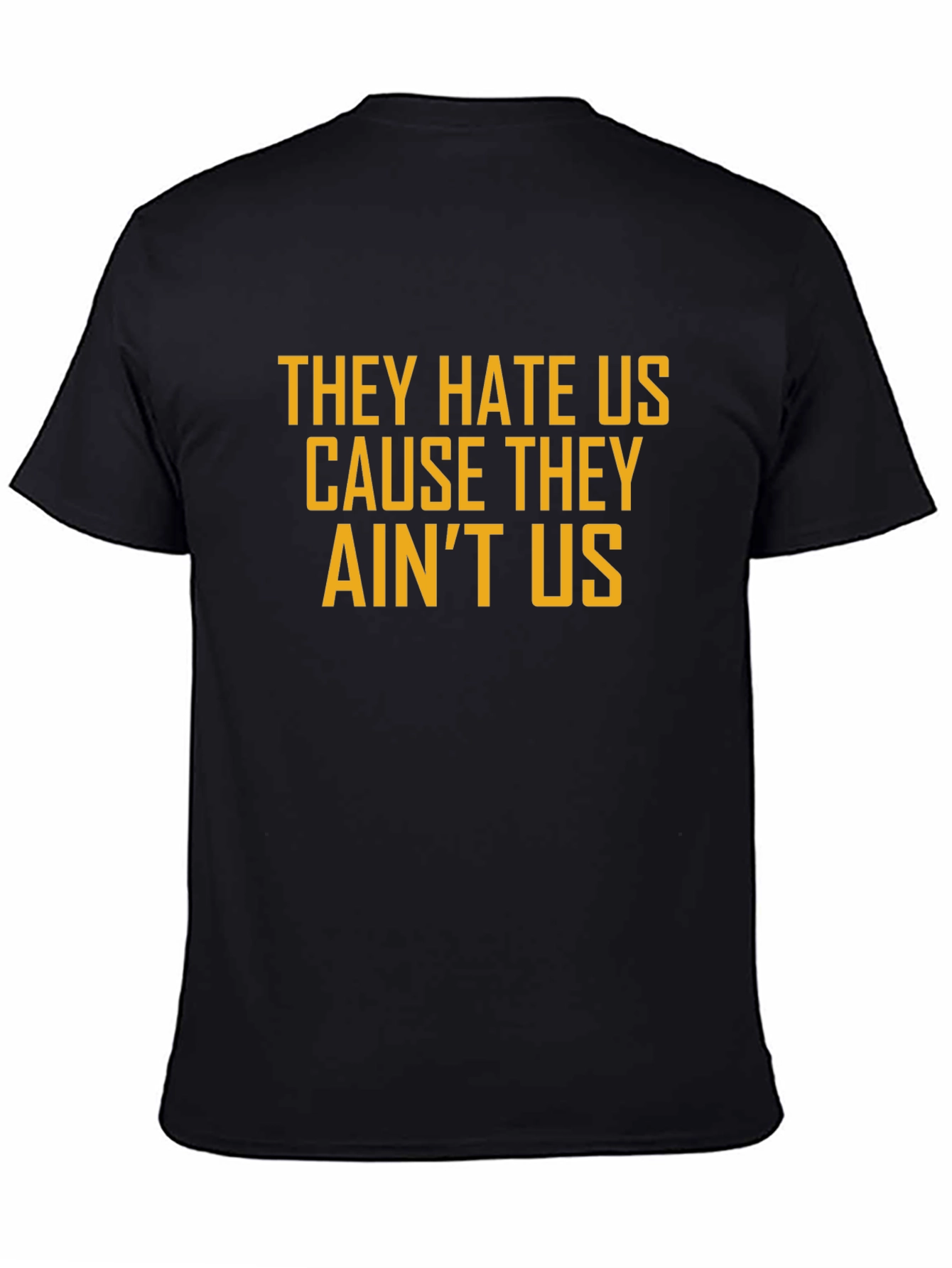 They Hate Us Tee - Bold Slogan Casual Style