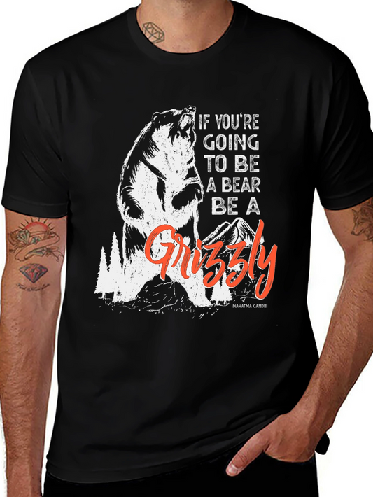 Be a Grizzly T-Shirt - Motivational Bear Graphic Tee