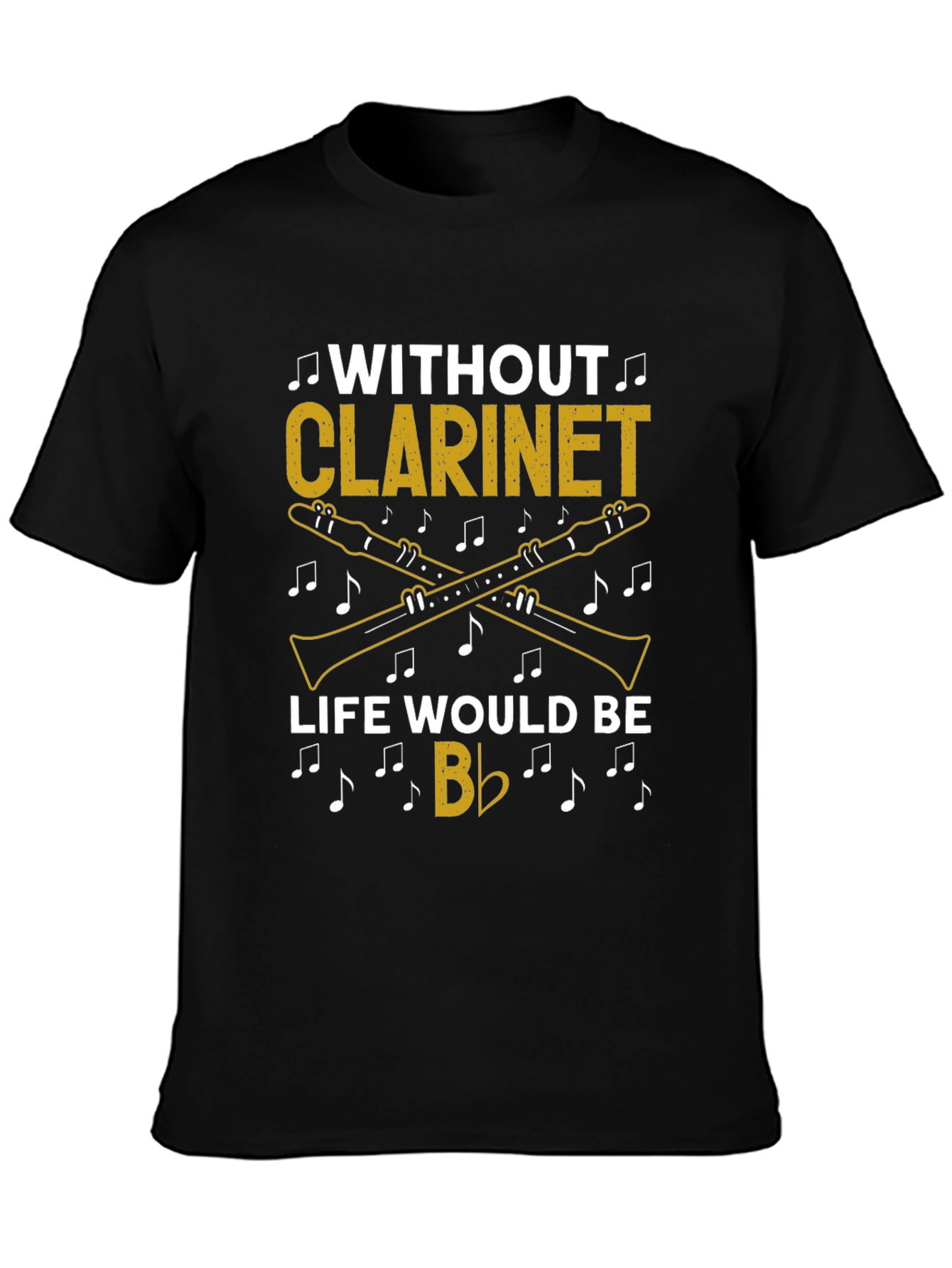 Without Clarinet Life Would Be Flat T-Shirt Musician Gift