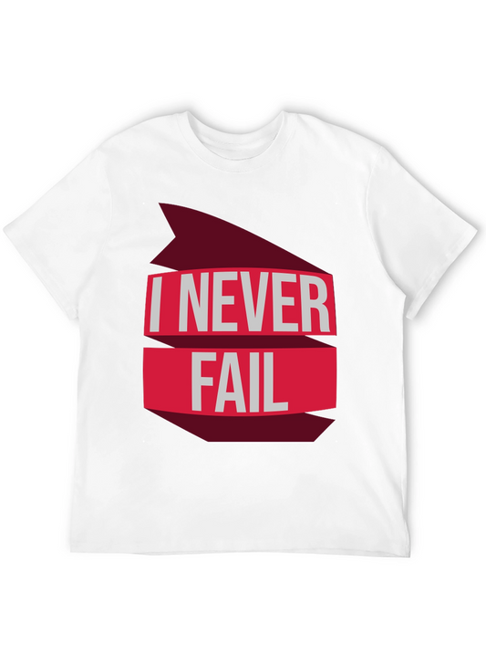 I Never Fail Graphic T-Shirt - Motivational Tee