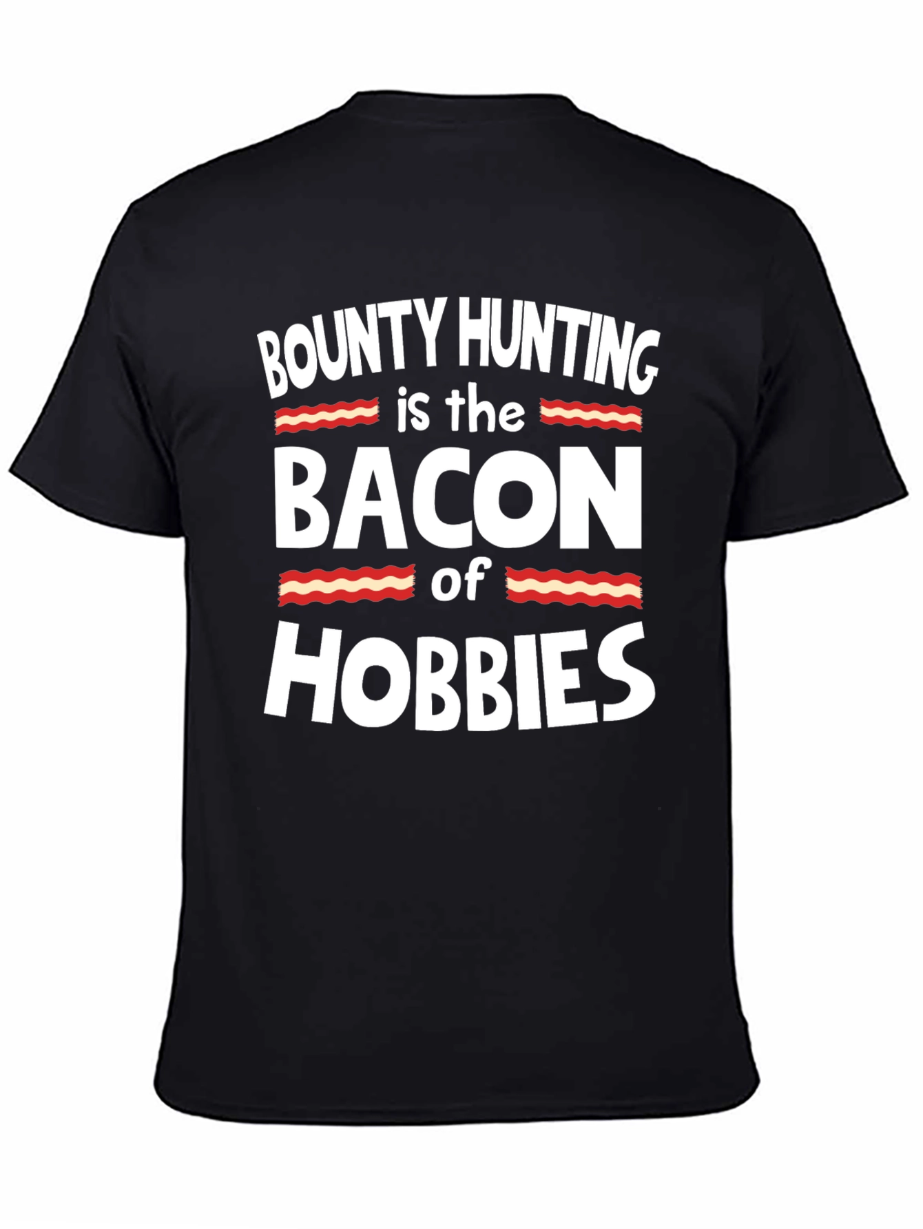 Bounty Hunting Bacon Hobbies Black T-Shirt