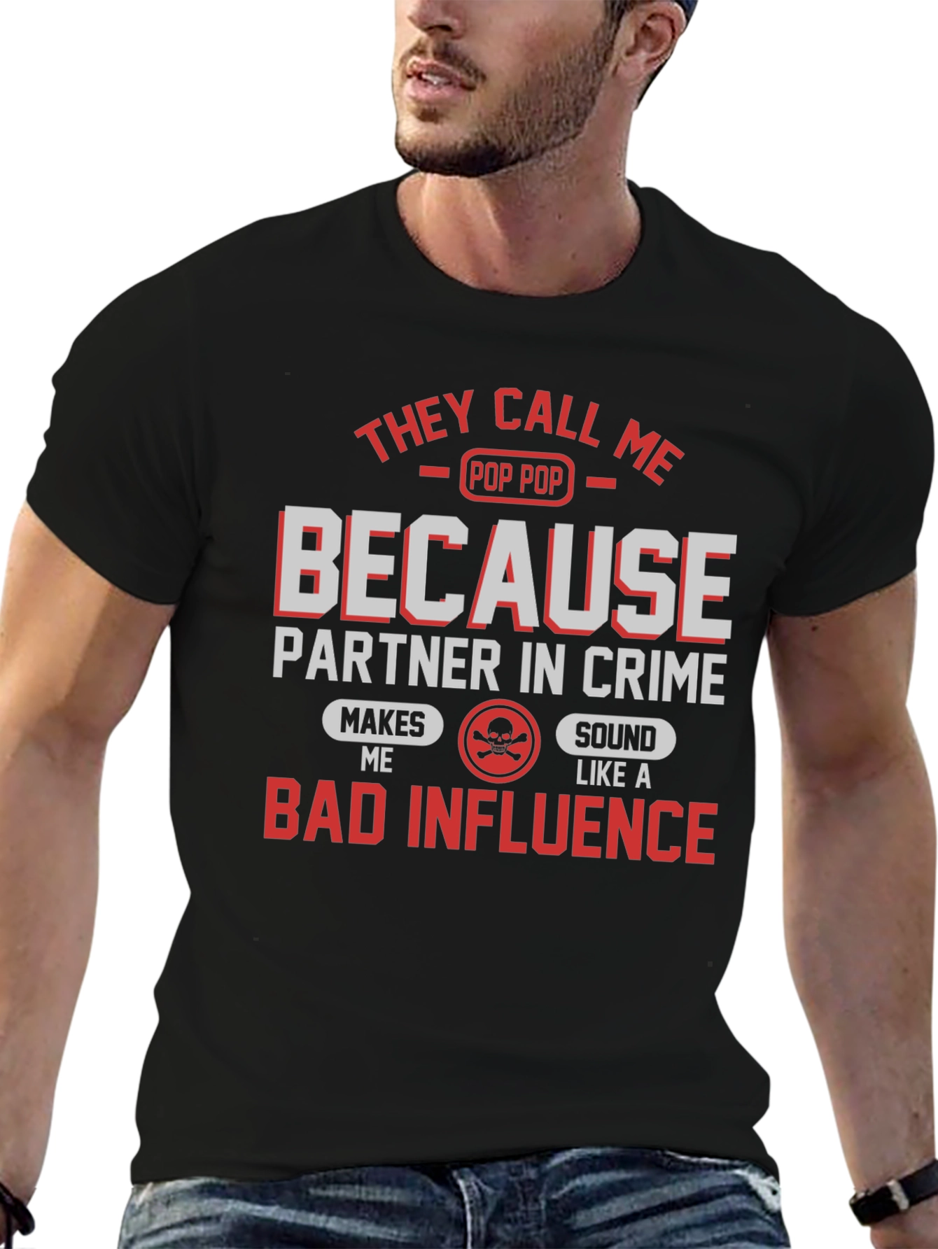 Pop Pop Bad Influence T-Shirt - Funny Grandpa Tee