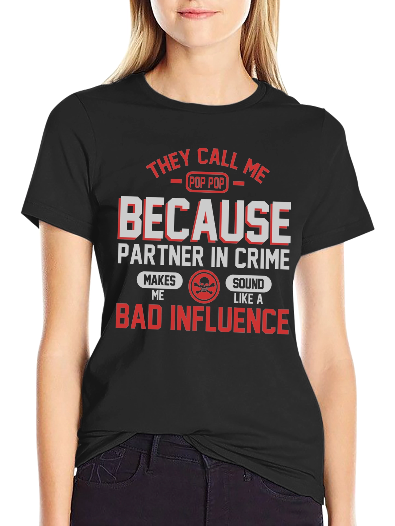 Pop Pop Bad Influence T-Shirt - Funny Grandpa Tee