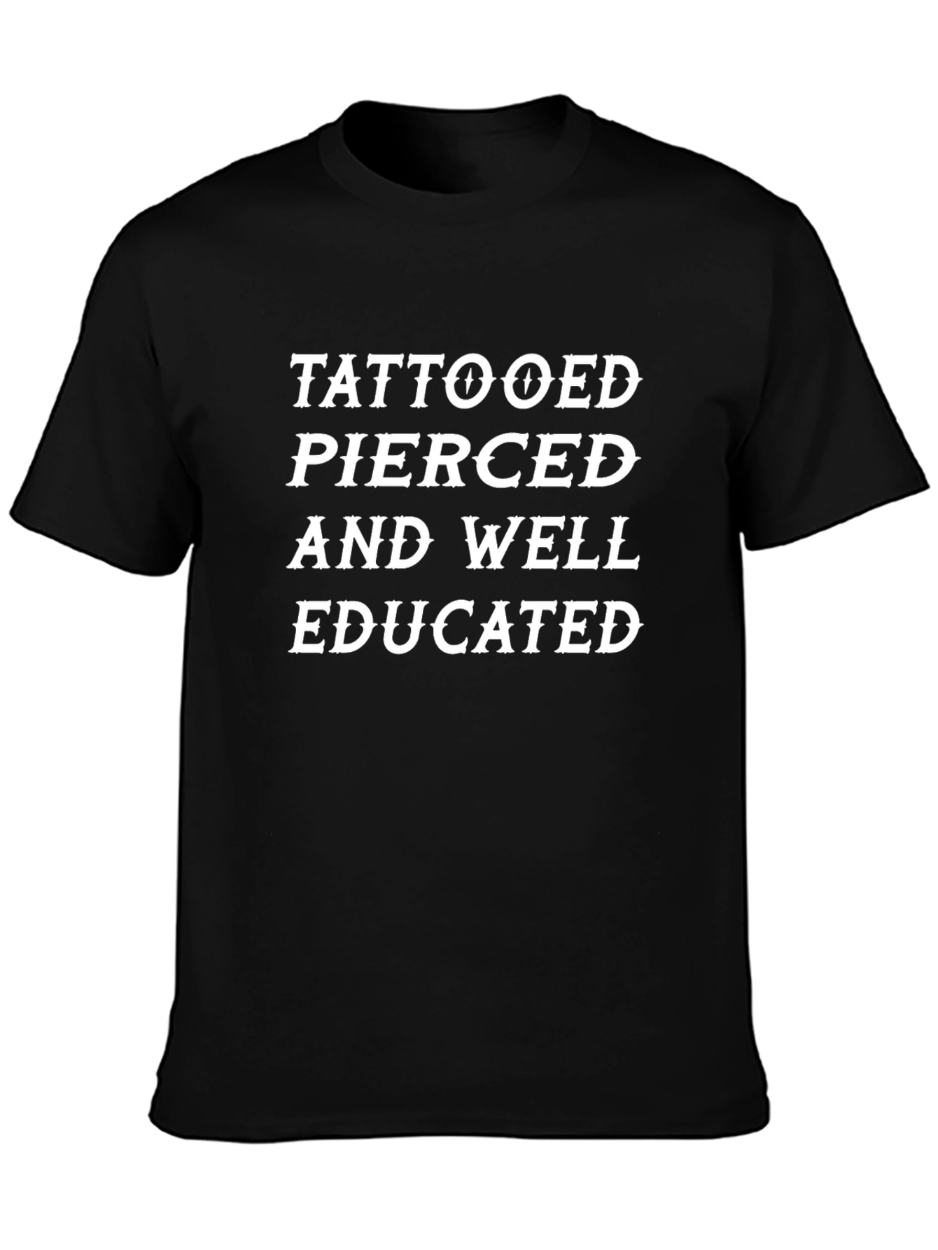 Tattooed Pierced and Well Educated Black T-Shirt